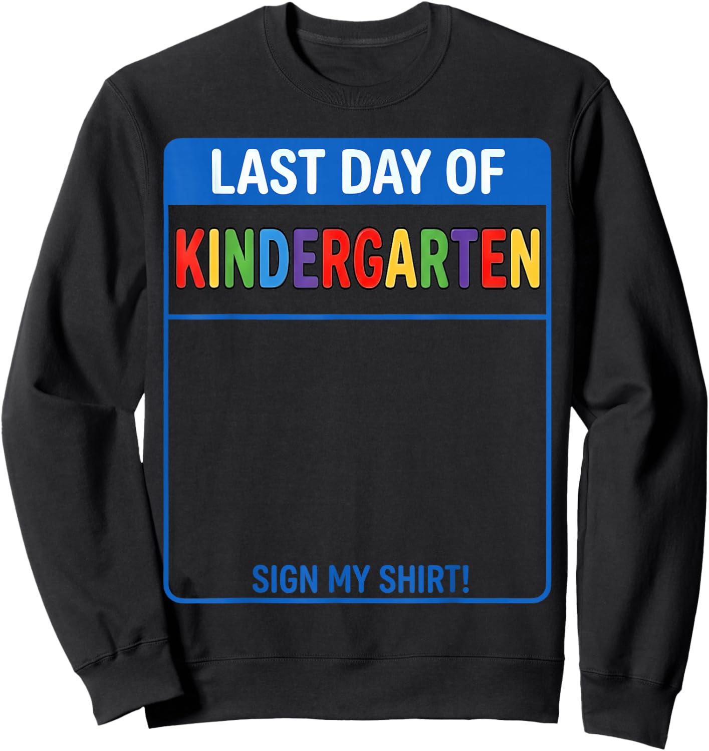 Autograph Graduation Kids Last Day of Kindergarten Sign My Sweatshirt - Sweatshirt | Black