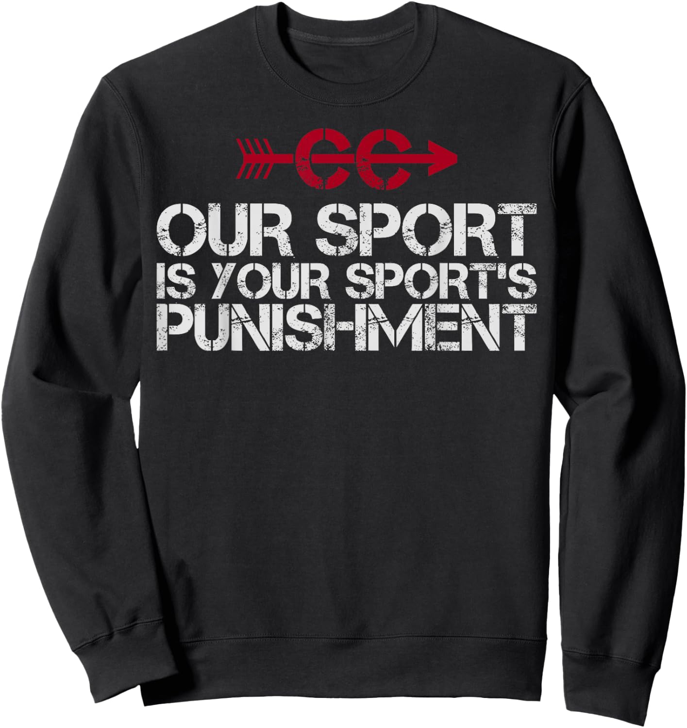 Cross Country Our Sport is your Sport's Punishment | XC Run Sweatshirt - Sweatshirt | Black