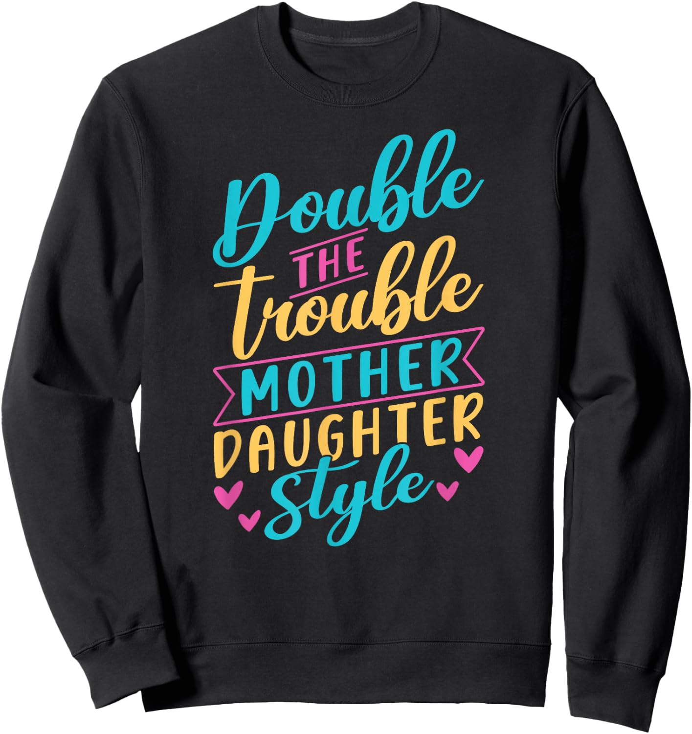 Double The Trouble Mother-Daughter Style Mother Daughter Mom Sweatshirt - Sweatshirt | Black