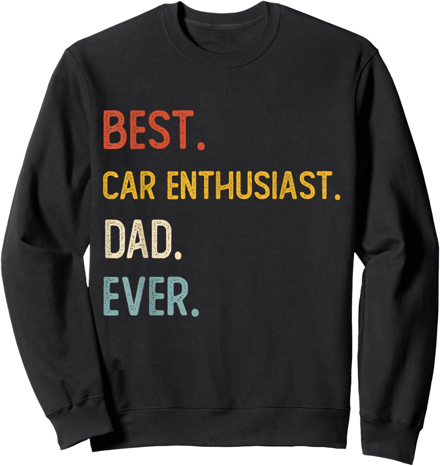Funny Dad Best Car Enthusiast Dad Ever Shirts Fathers Day Sweatshirt - Sweatshirt | Black