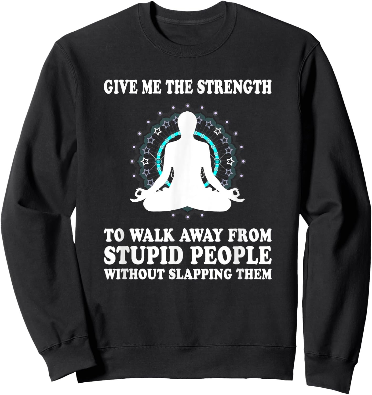 Give Me Strength to Walk Away from Stupid People Slapping Sweatshirt - Sweatshirt | Black