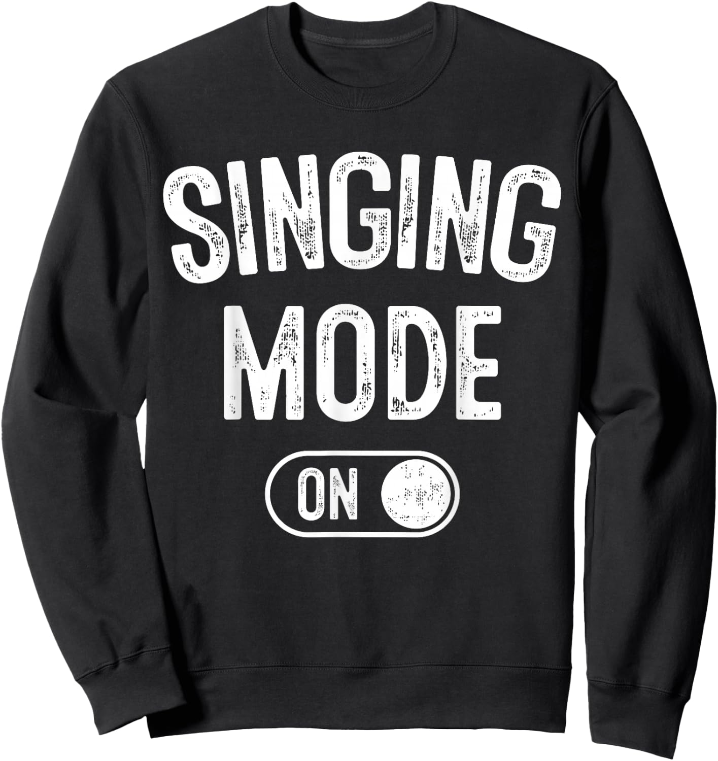 Singing Mode On Funny Singer Gift Karaoke Music Vocalist Sweatshirt - Sweatshirt | Black