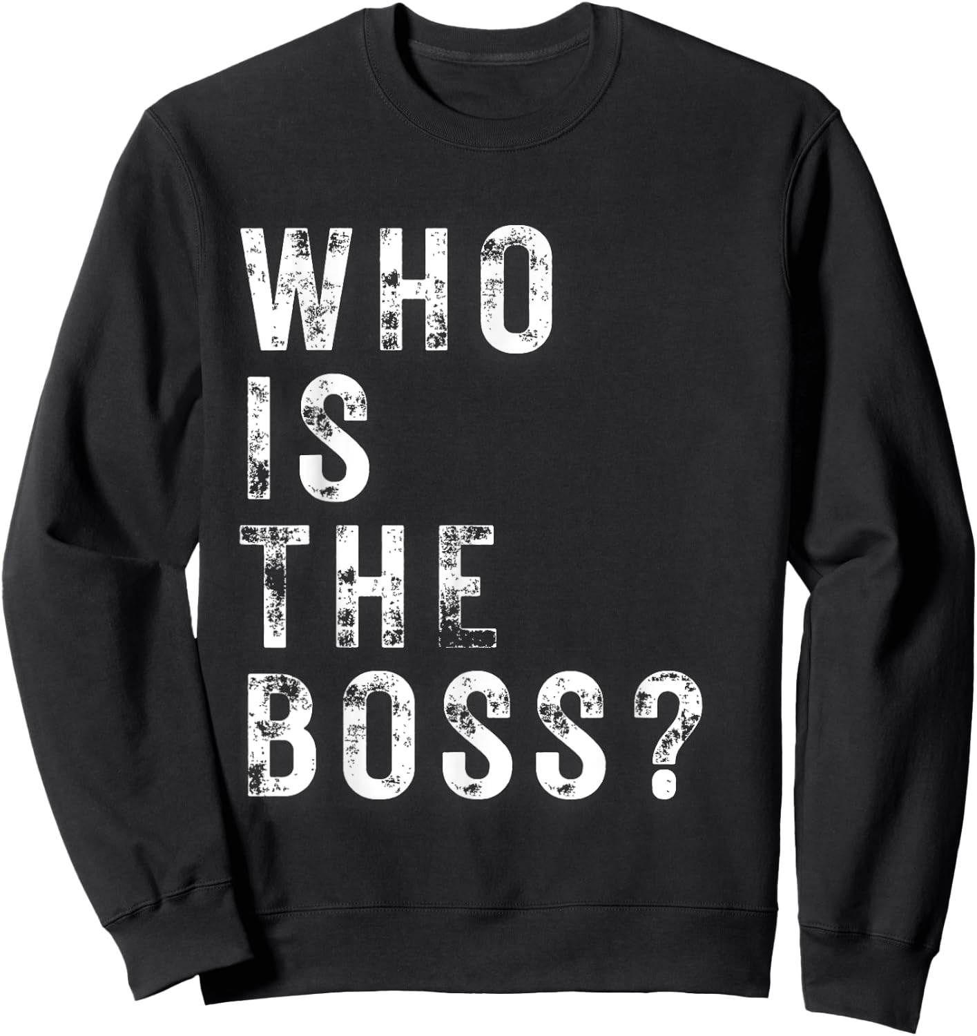 Who is the Boss Sweatshirt - Sweatshirt | Black