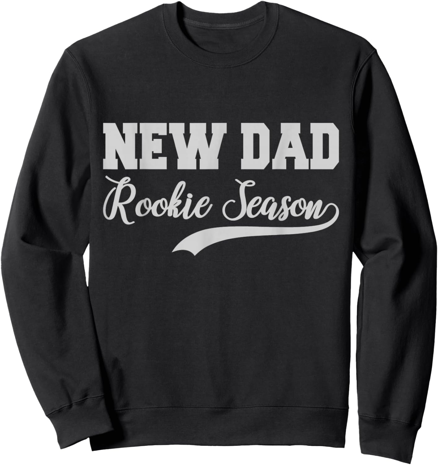 Funny New Dad Rookie Season Proud Fathers First Time Dads Sweatshirt - Sweatshirt | Black