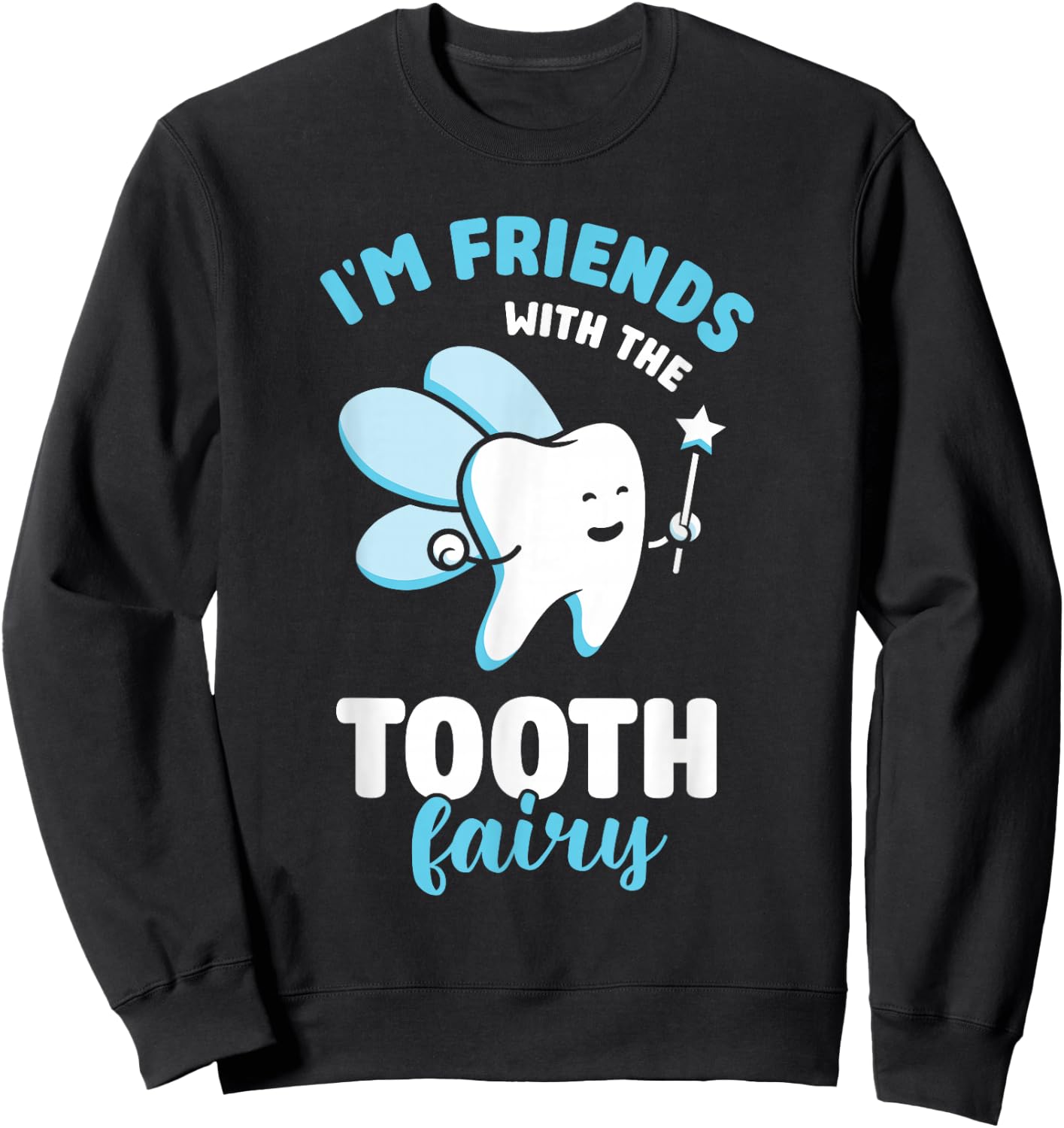 Ich Bin Mit Der Zahnfee Befreundet Zahnarztpraxis Dentist Sweatshirt - Sweatshirt | Black