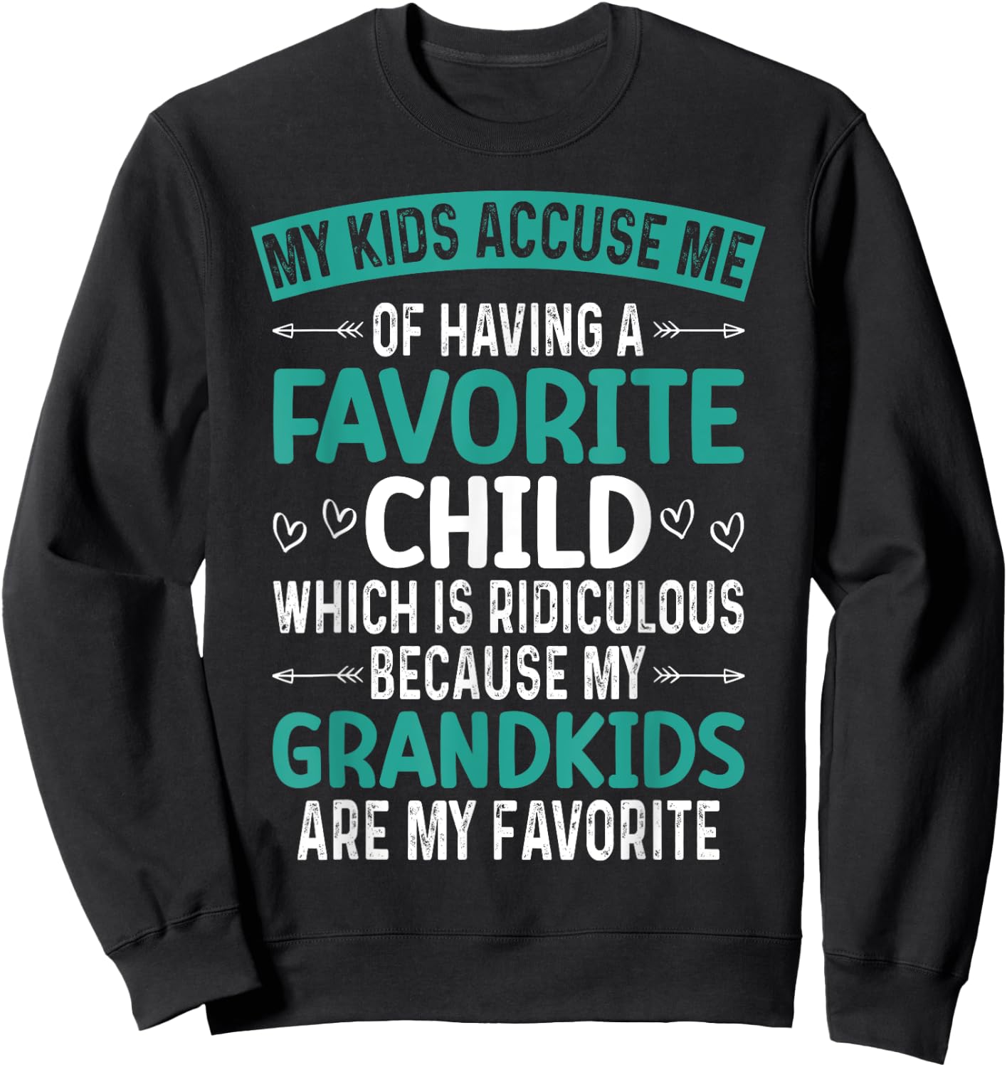 My Kids Accuse Me Of Having A Favorite Child Grandkids Funny Sweatshirt - Sweatshirt | Black