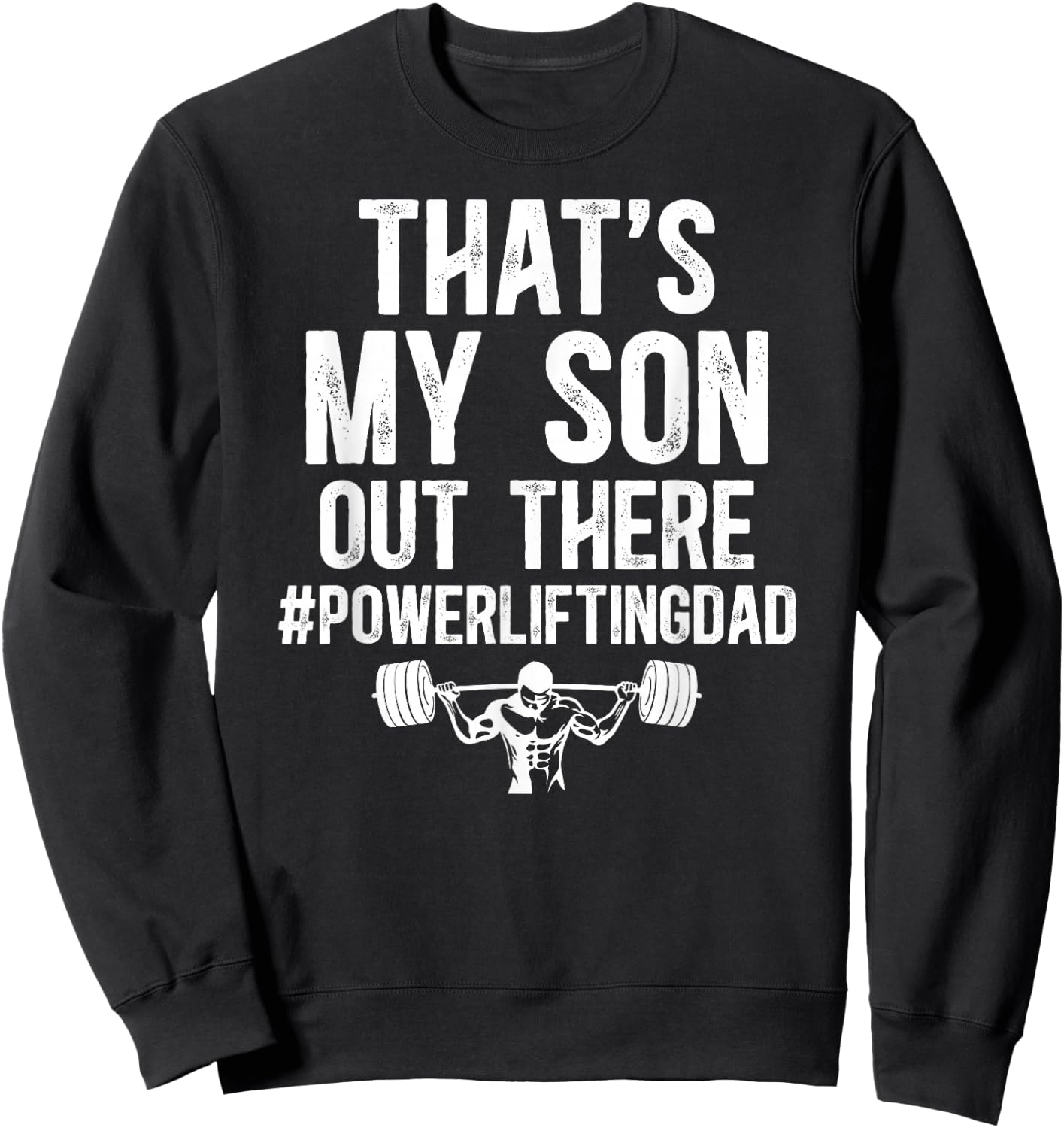That's My Son Powerlifting Dad Of A Powerlifter Father Sweatshirt - Sweatshirt | Black