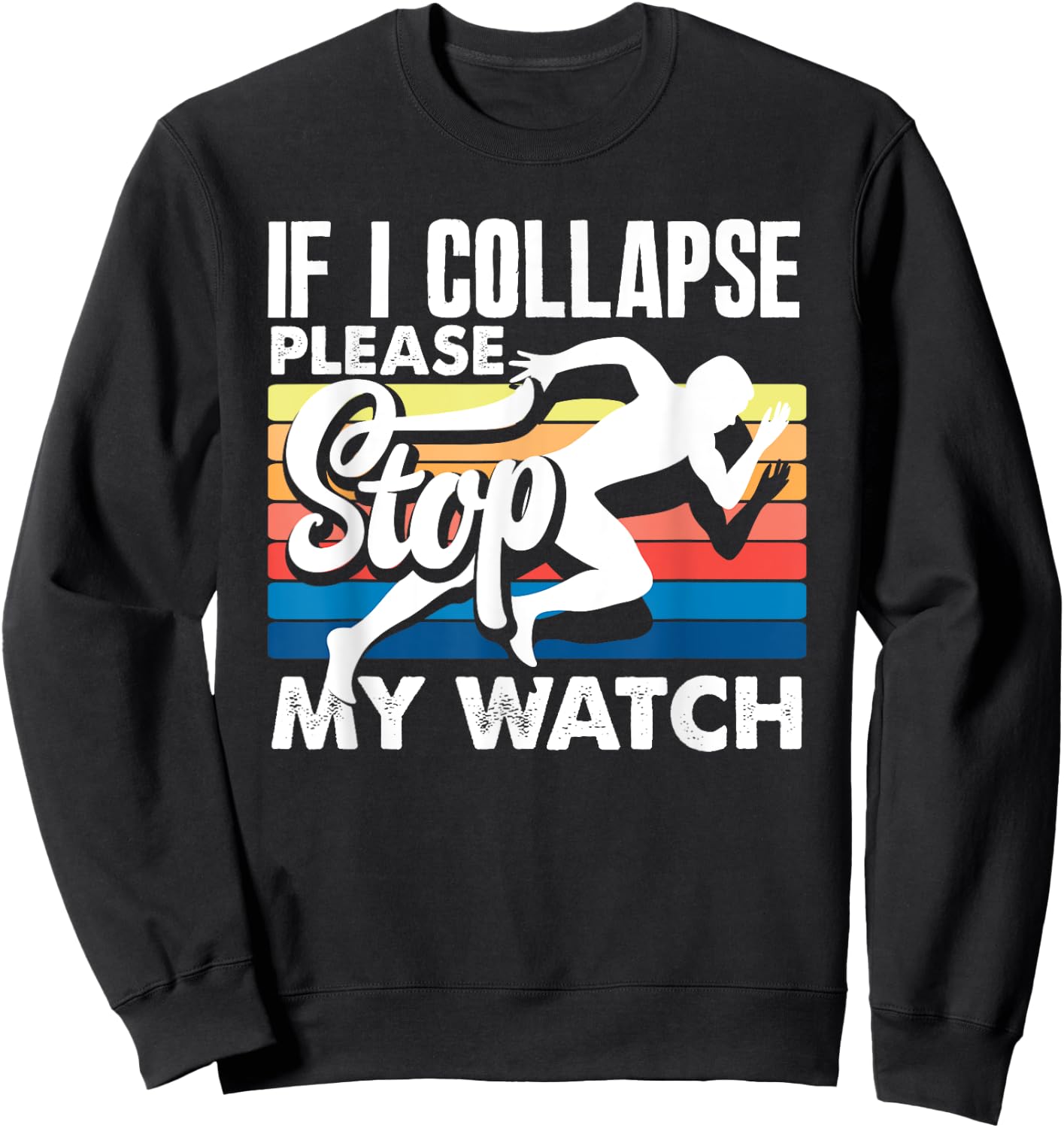 If I Collapse Please Stop My Watch Retro Sweatshirt - Sweatshirt | Black