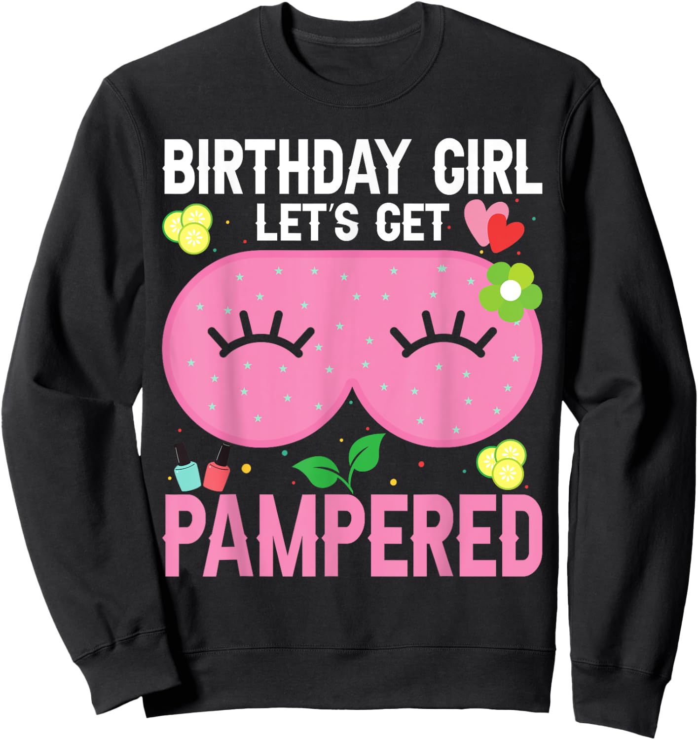 Spa Birthday Party Supplies For Girls Let's Get Pampered Sweatshirt - Sweatshirt | Black