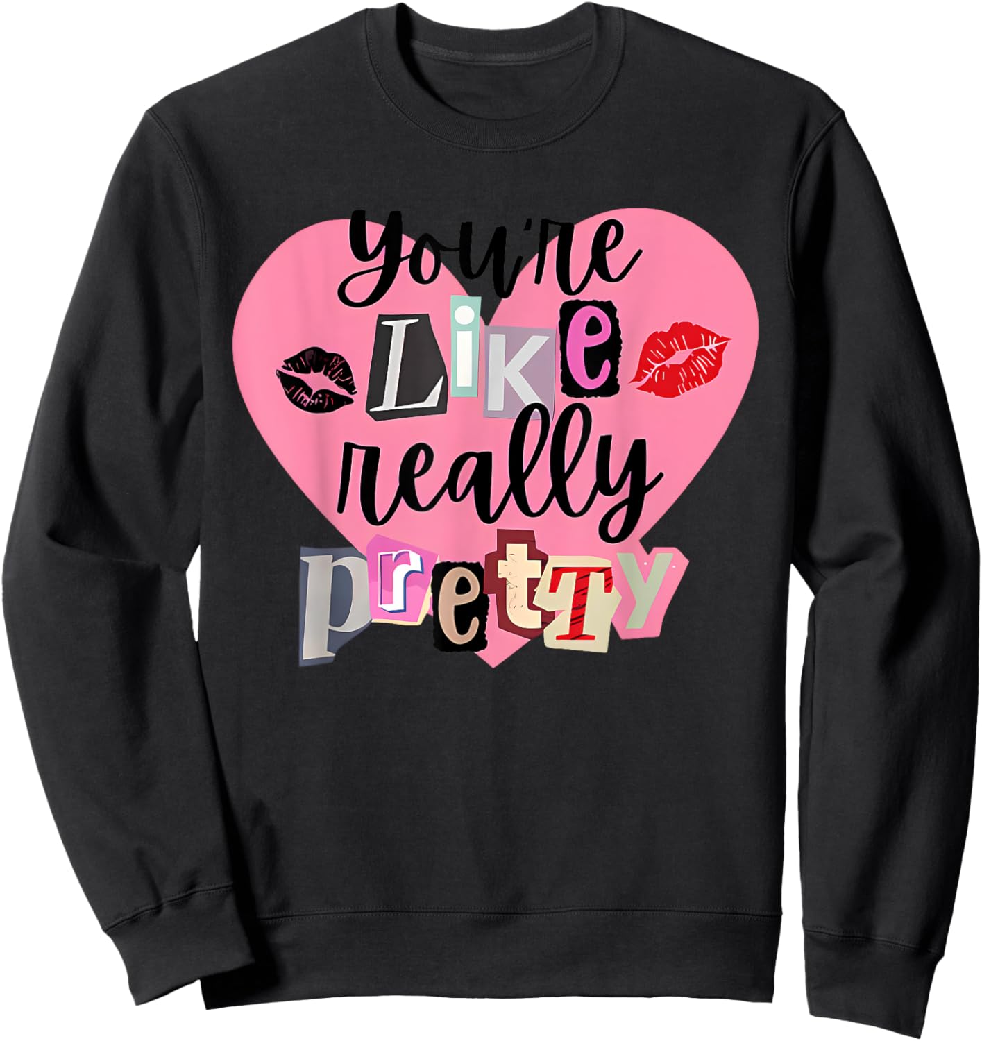 You're Like Really Pretty Apparel Sweatshirt - Sweatshirt | Black