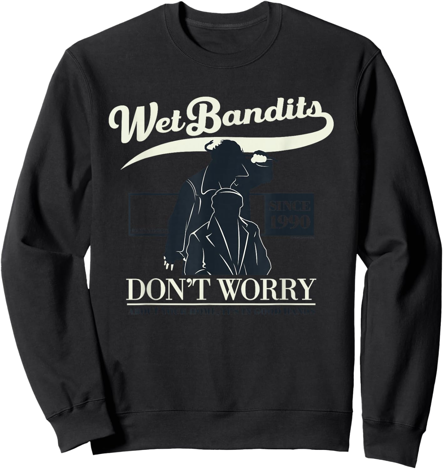 Home Alone Wet Bandits Don't Worry It's in Good Hands Quote Sweatshirt - Sweatshirt | Black