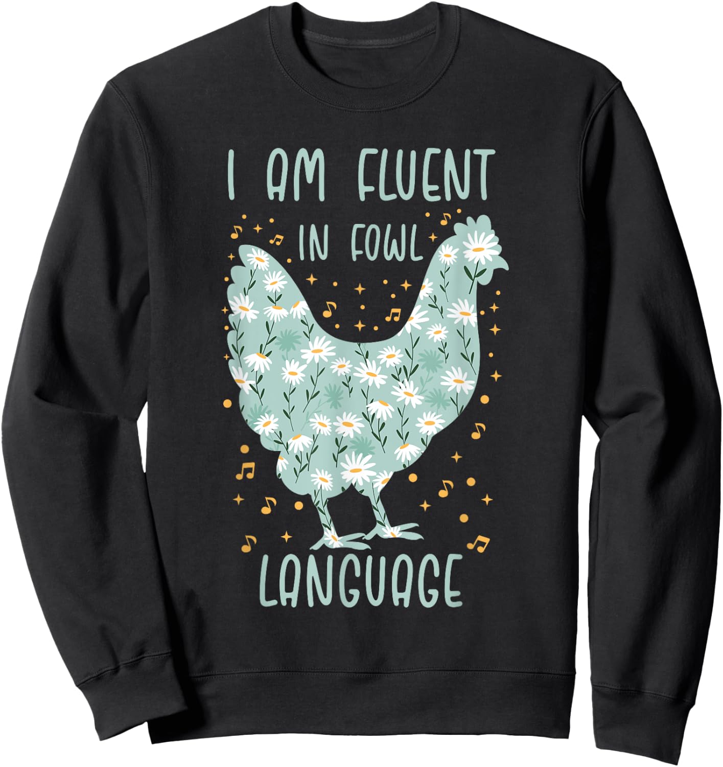 I Am Fluent In Fowl Language Floral Chicken Sweatshirt - Sweatshirt | Black