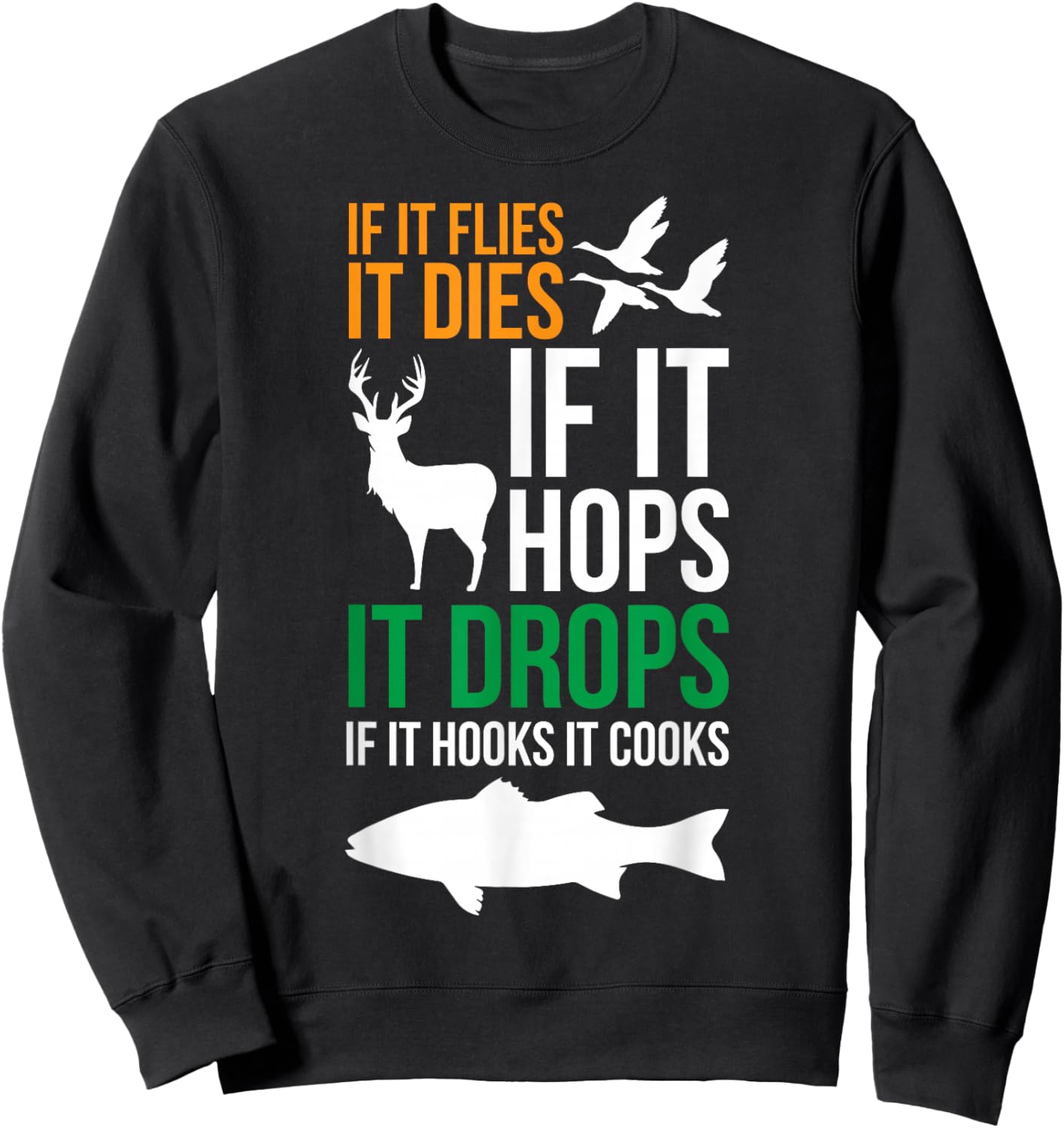 If It Flies It Dies If It Hops It Drops If It Hooks It Cooks , Small, Black Sweatshirt - Sweatshirt | Black
