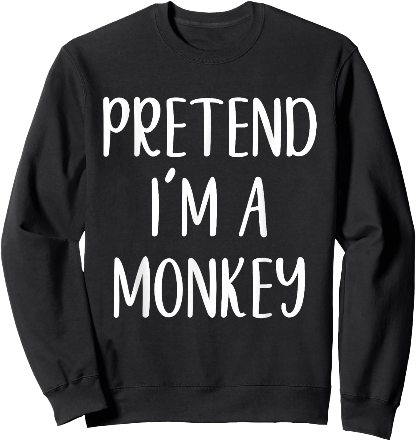 Pretend I'm A Monkey Costume Halloween Funny Easy Adult Kid Sweatshirt - Sweatshirt | Black