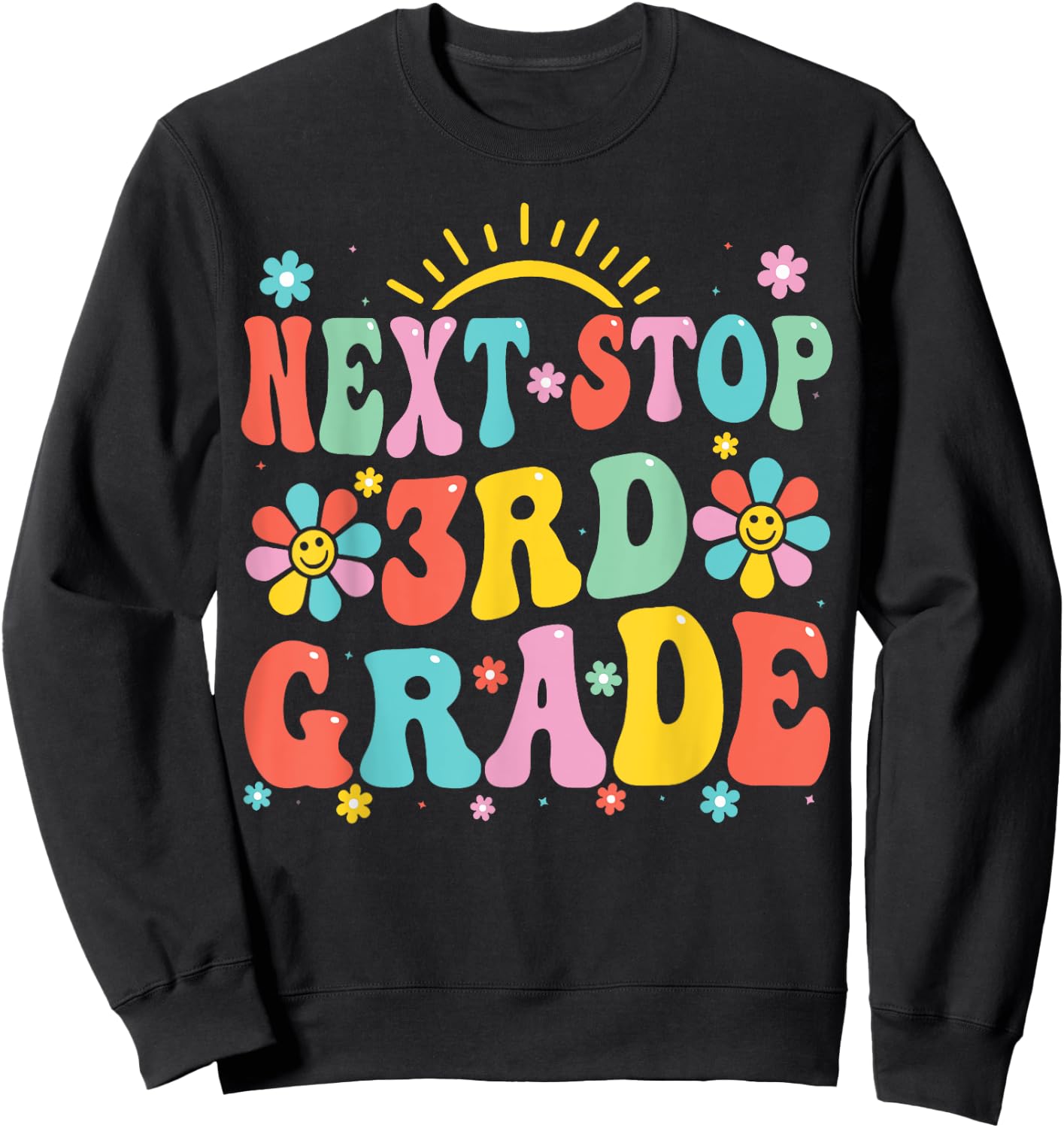 Next Stop 3rd Grade Graduation To Third Grade Back To School Sweatshirt - Sweatshirt | Black