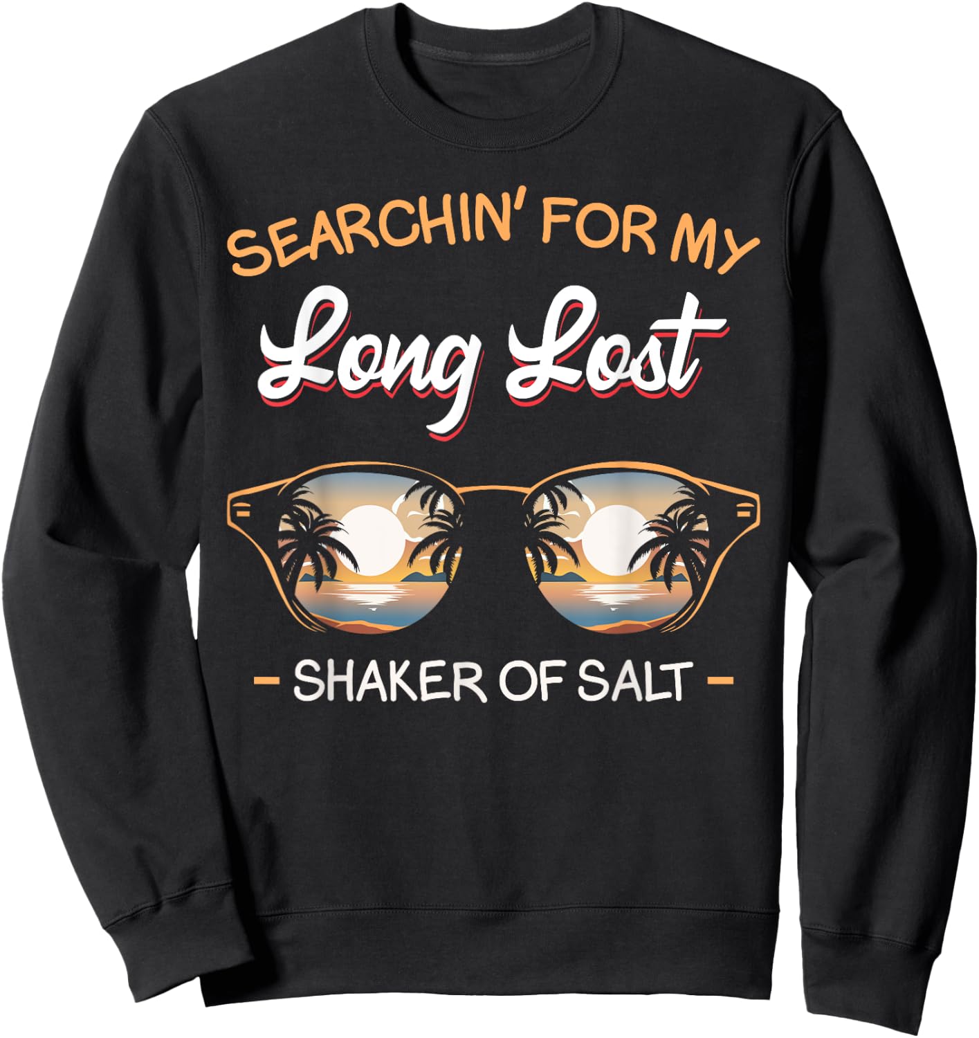 Funny Searching For My Lost Shaker Of Salt Vacation Lover Sweatshirt - Sweatshirt | Black