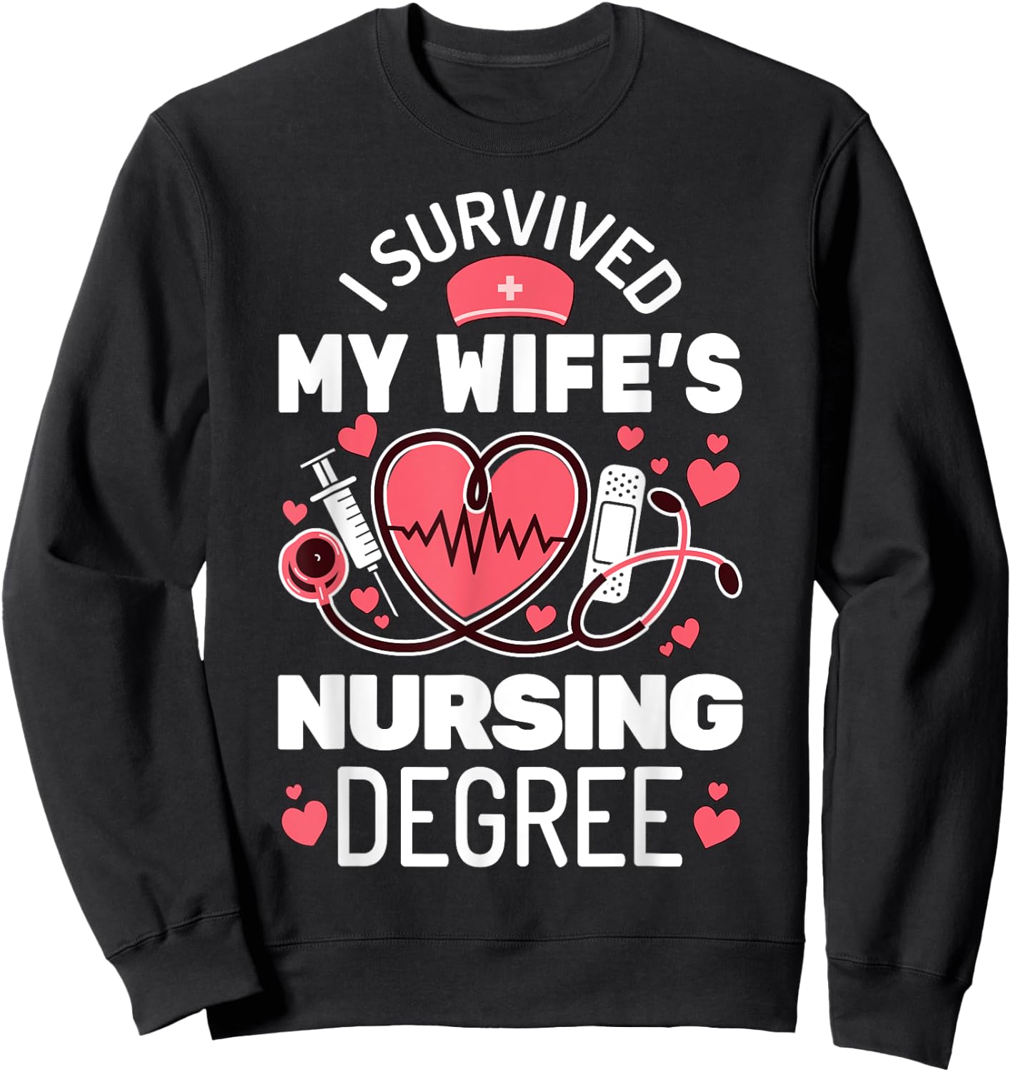 I Survived My Wife's Nursing Degree School Graduation Sweatshirt - Sweatshirt | Black