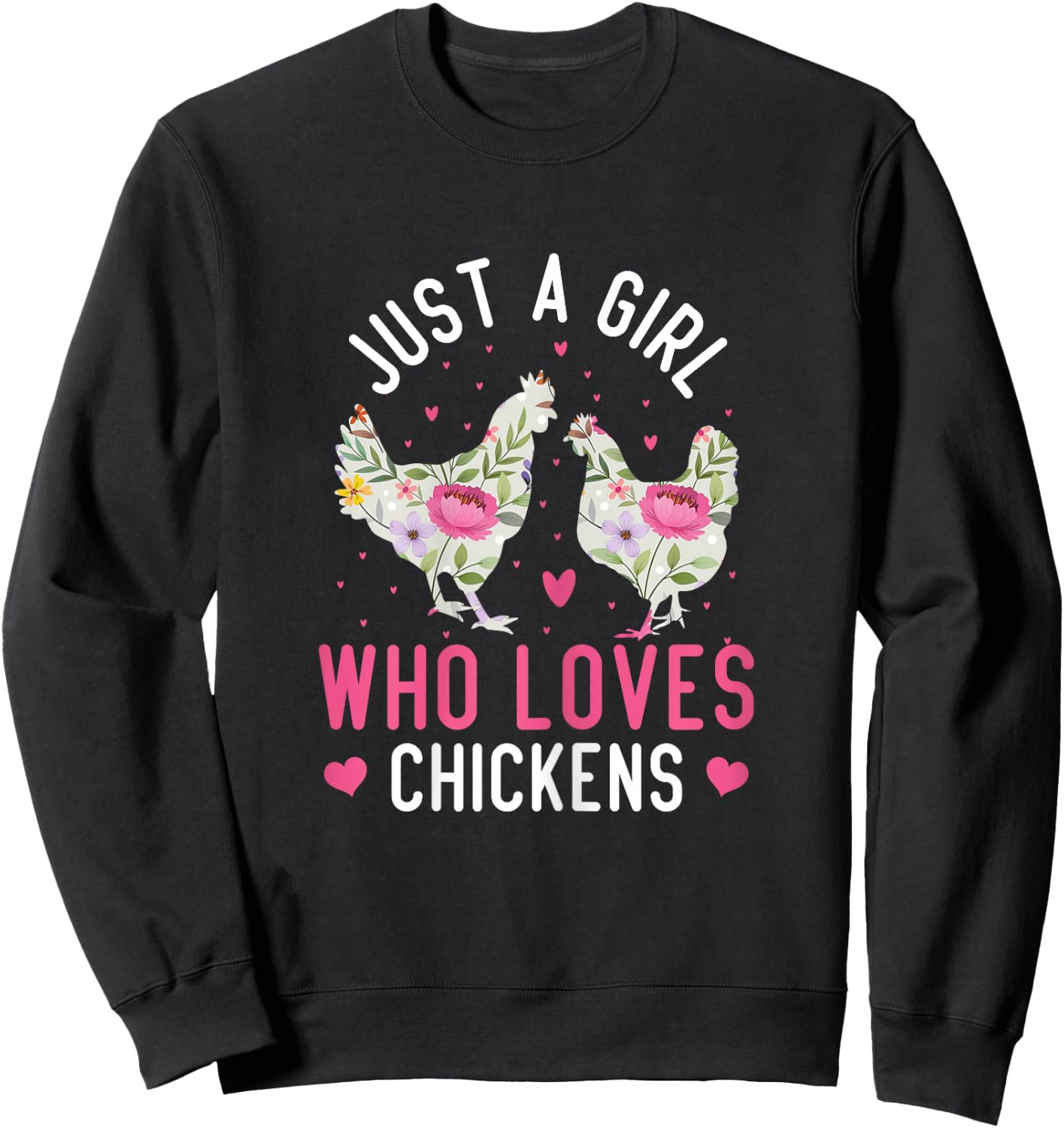 Just A Girl Who Loves Chickens Cute Floral Sweatshirt - Sweatshirt | Black