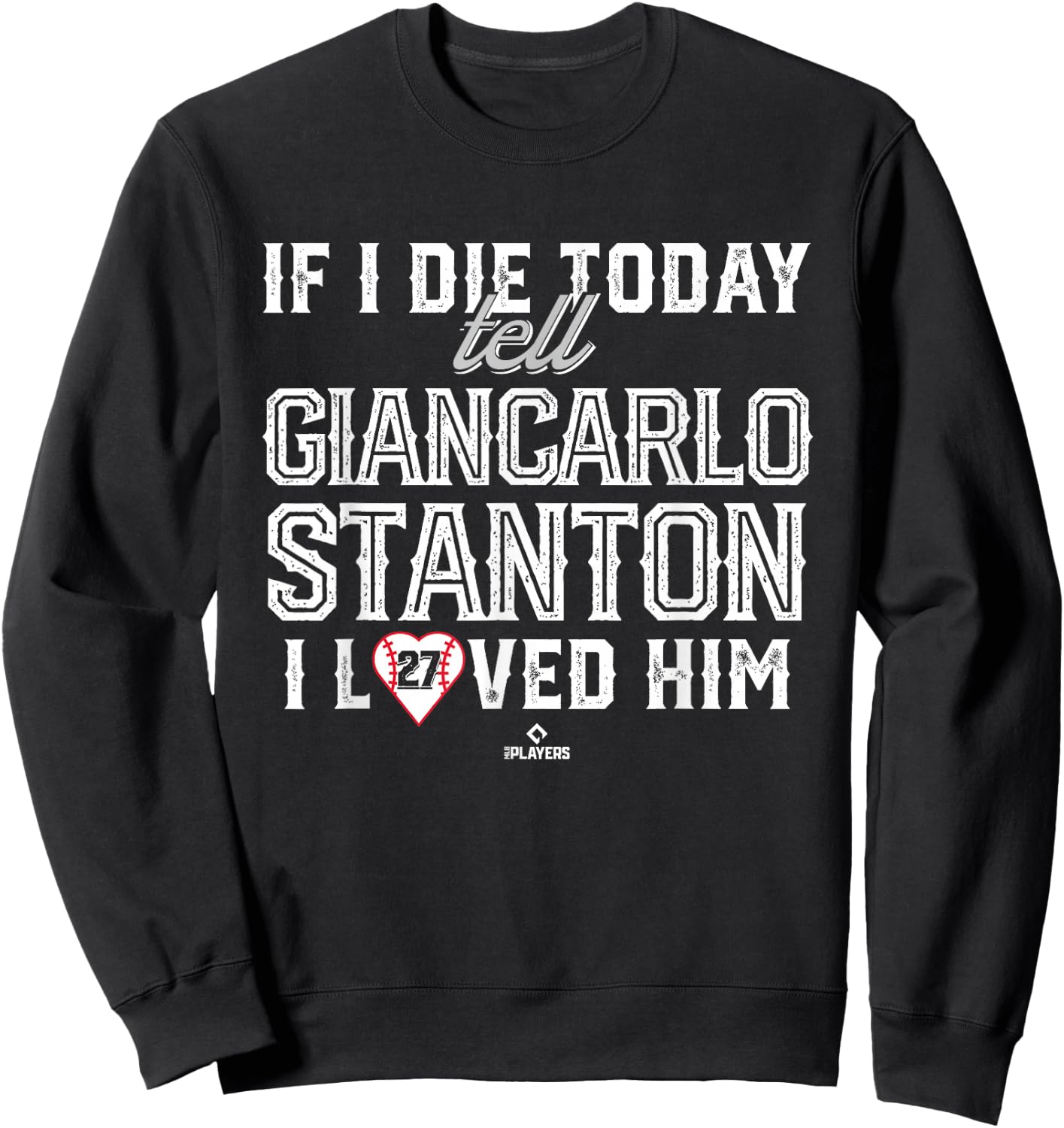 I Loved Him Giancarlo Stanton Sweatshirt - Sweatshirt | Black