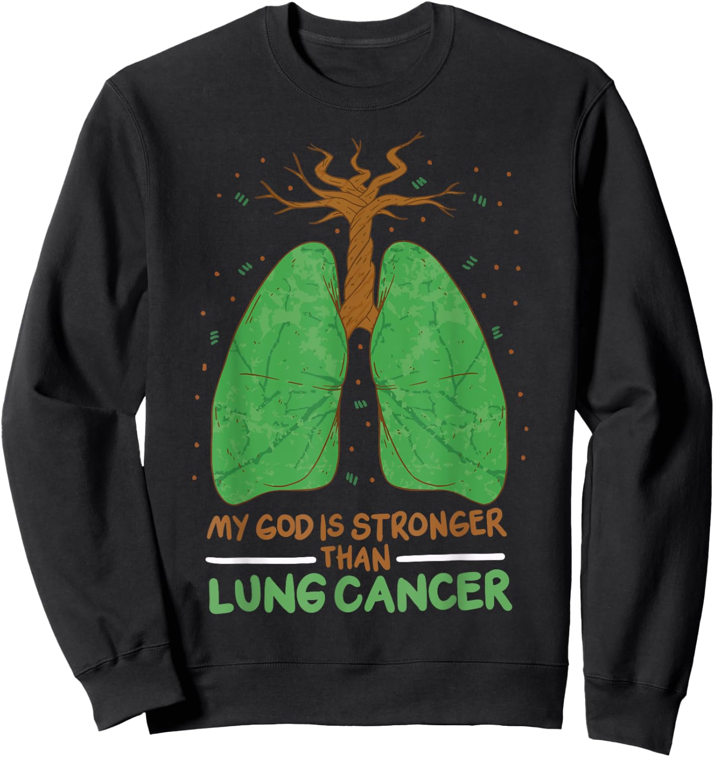 My God Is Stronger Than Lung Cancer Sweatshirt - Sweatshirt | Black