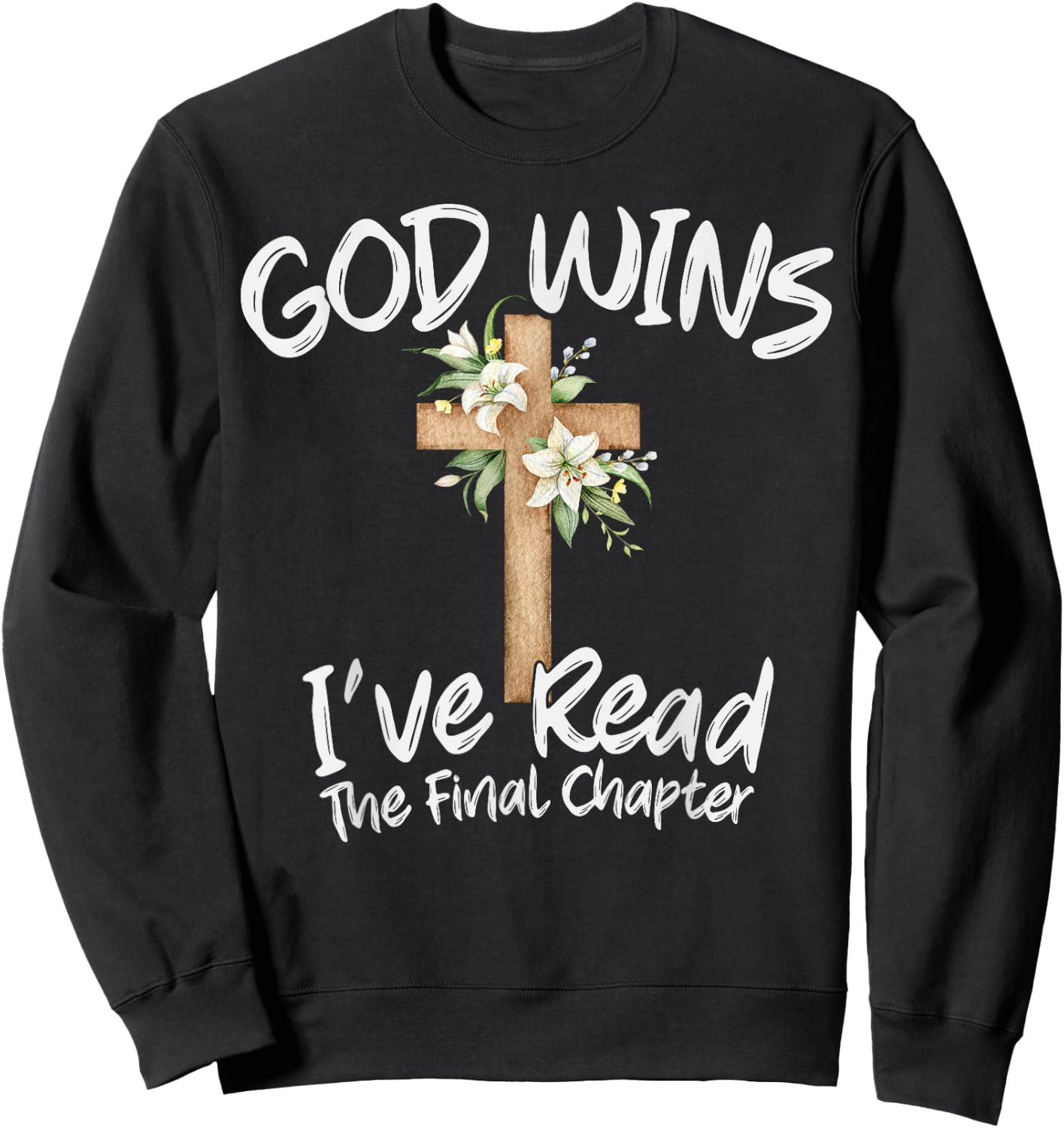 God Wins I've Read the Final Chapter Christian Men Women Sweatshirt - Sweatshirt | Black