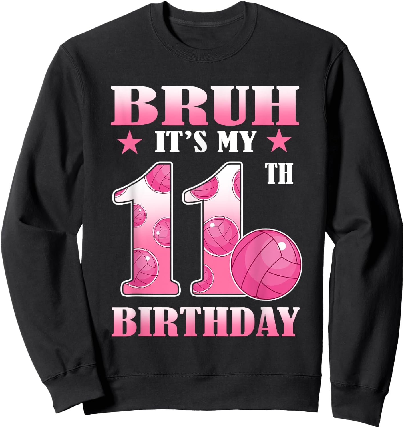 Bruh It's My 11th Bday 11 Year Old Girl Birthday Volleyball Sweatshirt - Sweatshirt | Black