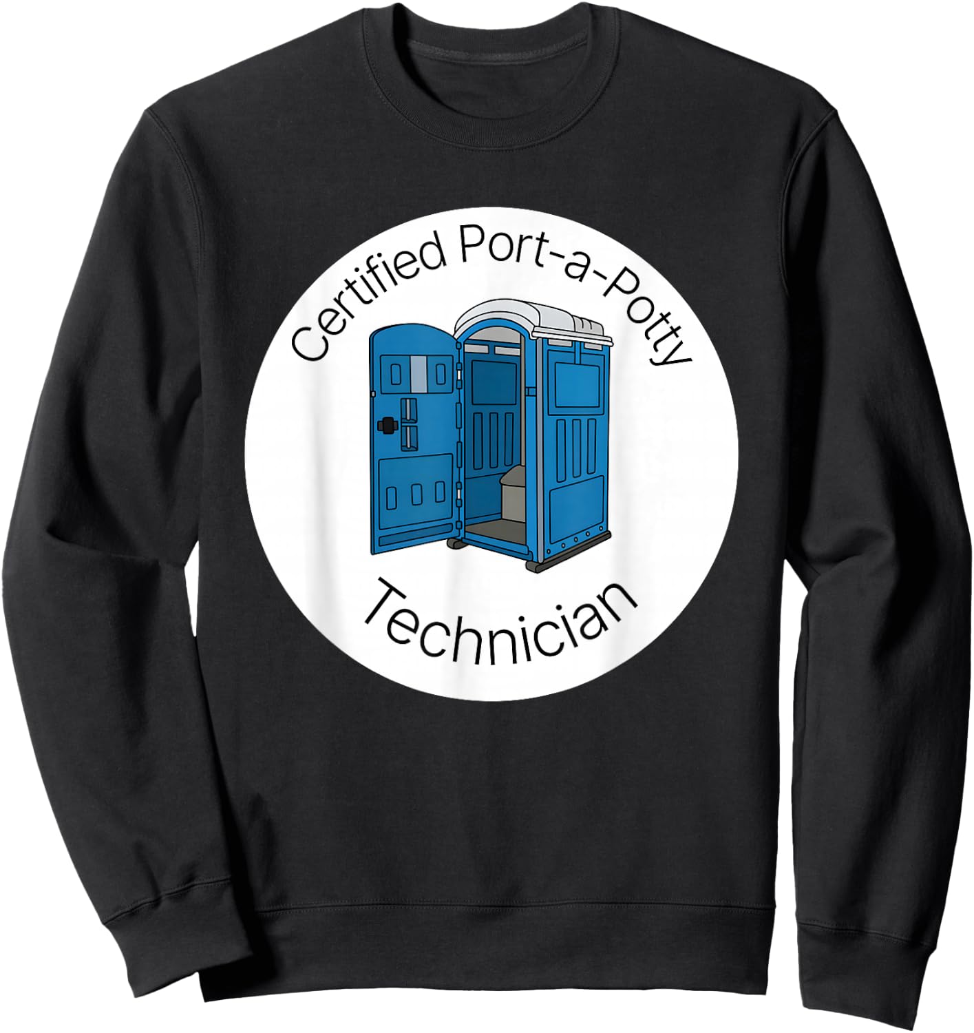 Certified Port A Potty Technician Sweatshirt - Sweatshirt | Black