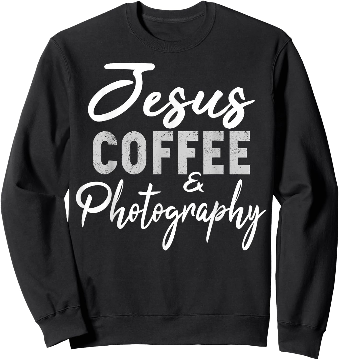 Jesus Coffee and Photography Funny Photographer Camera Sweatshirt - Sweatshirt | Black