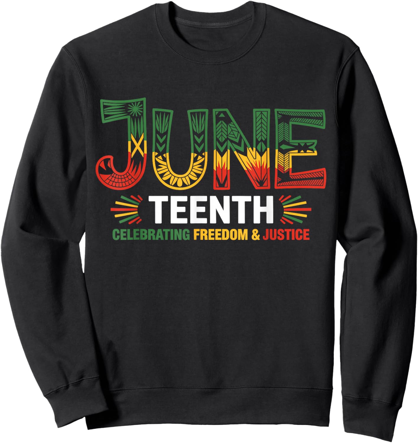 Juneteenth Celebrating Black Freedom & Justice Sweatshirt - Sweatshirt | Black