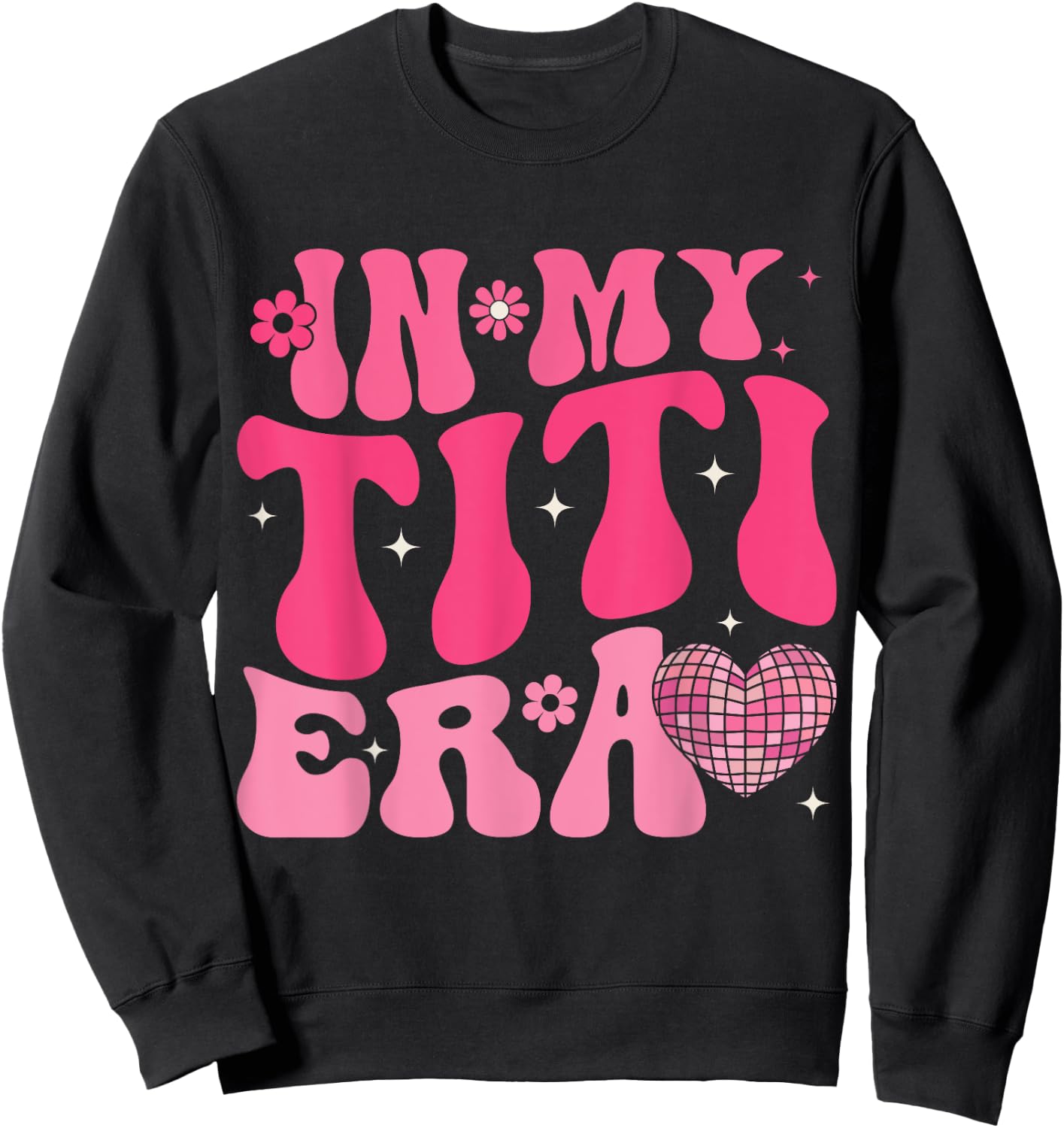 In My Titi Era Retro Groovy In My Aunt Era Aunt Auntie Club Sweatshirt - Sweatshirt | Black