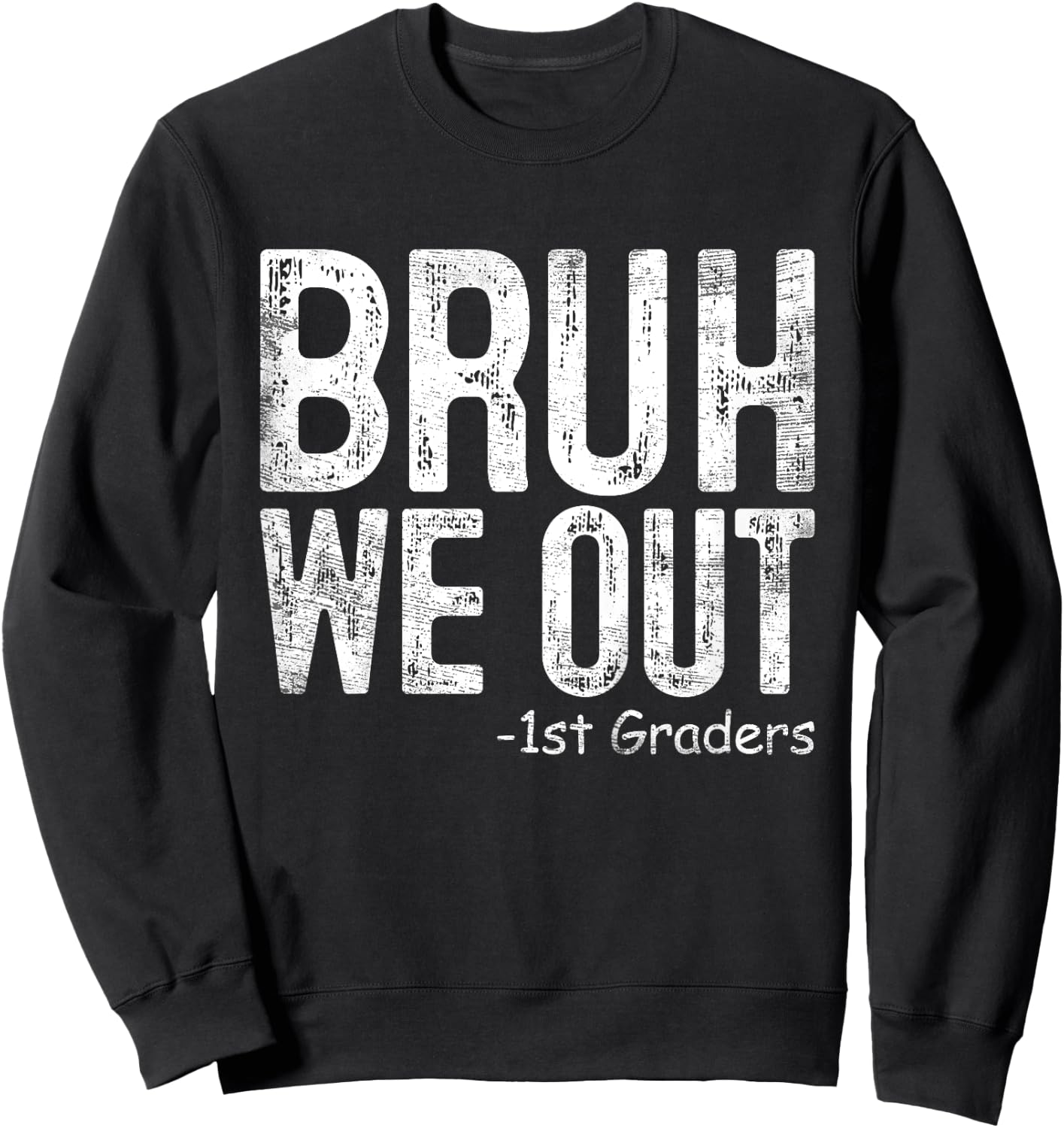 Bruh We Out 1st Graders First Grade Graduation Class Of 2024 Sweatshirt - Sweatshirt | Black
