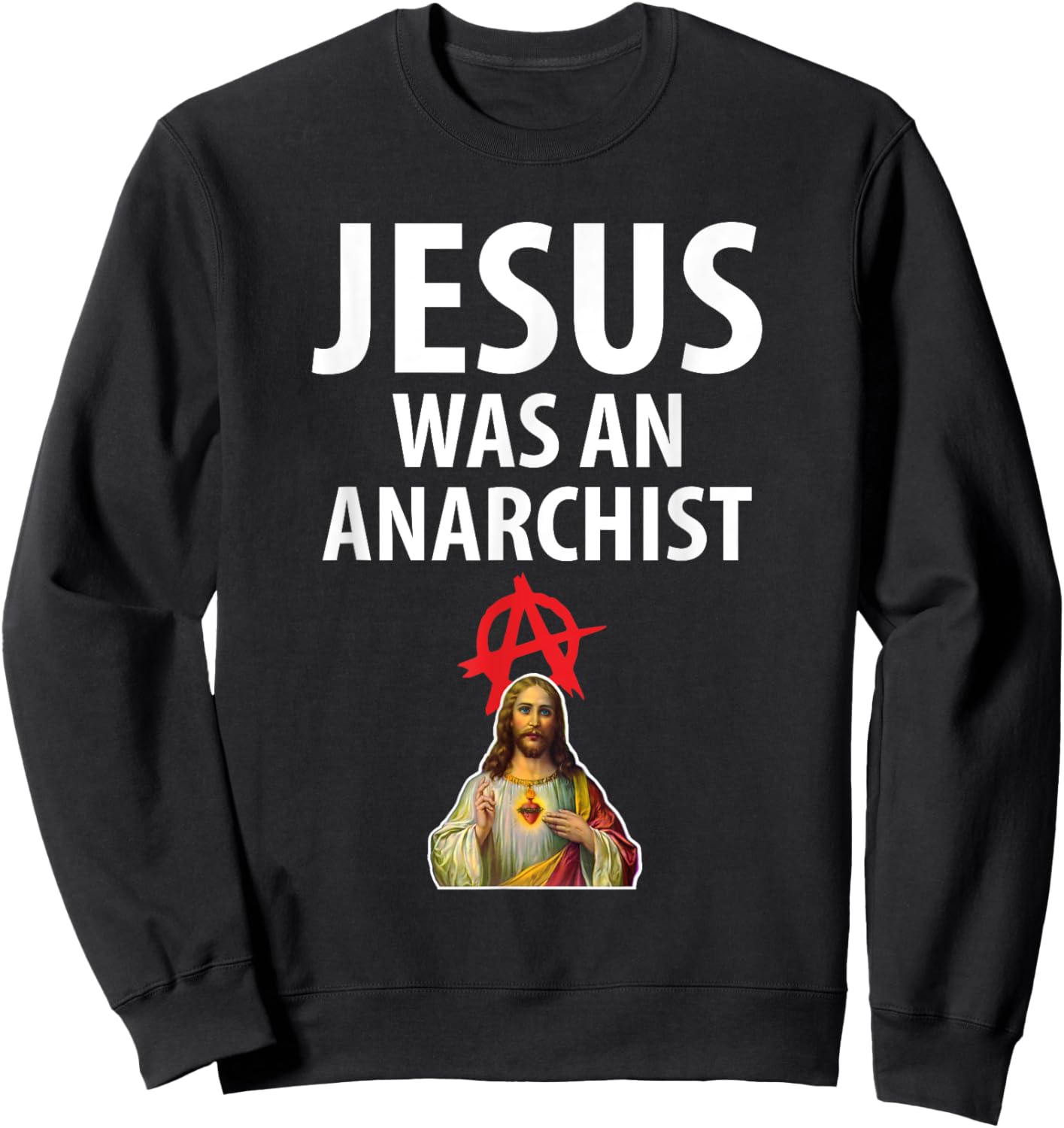 'Jesus Was An Anarchist' Christian Anarchy Easter Gospel Sweatshirt - Sweatshirt | Black