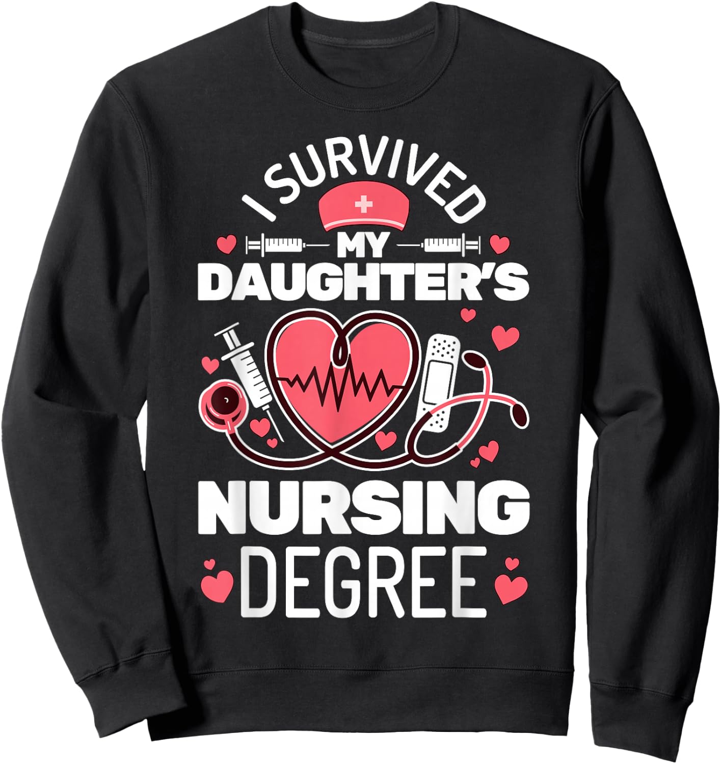 I Survived My Daughter's Nursing Degree School Graduation Sweatshirt - Sweatshirt | Black