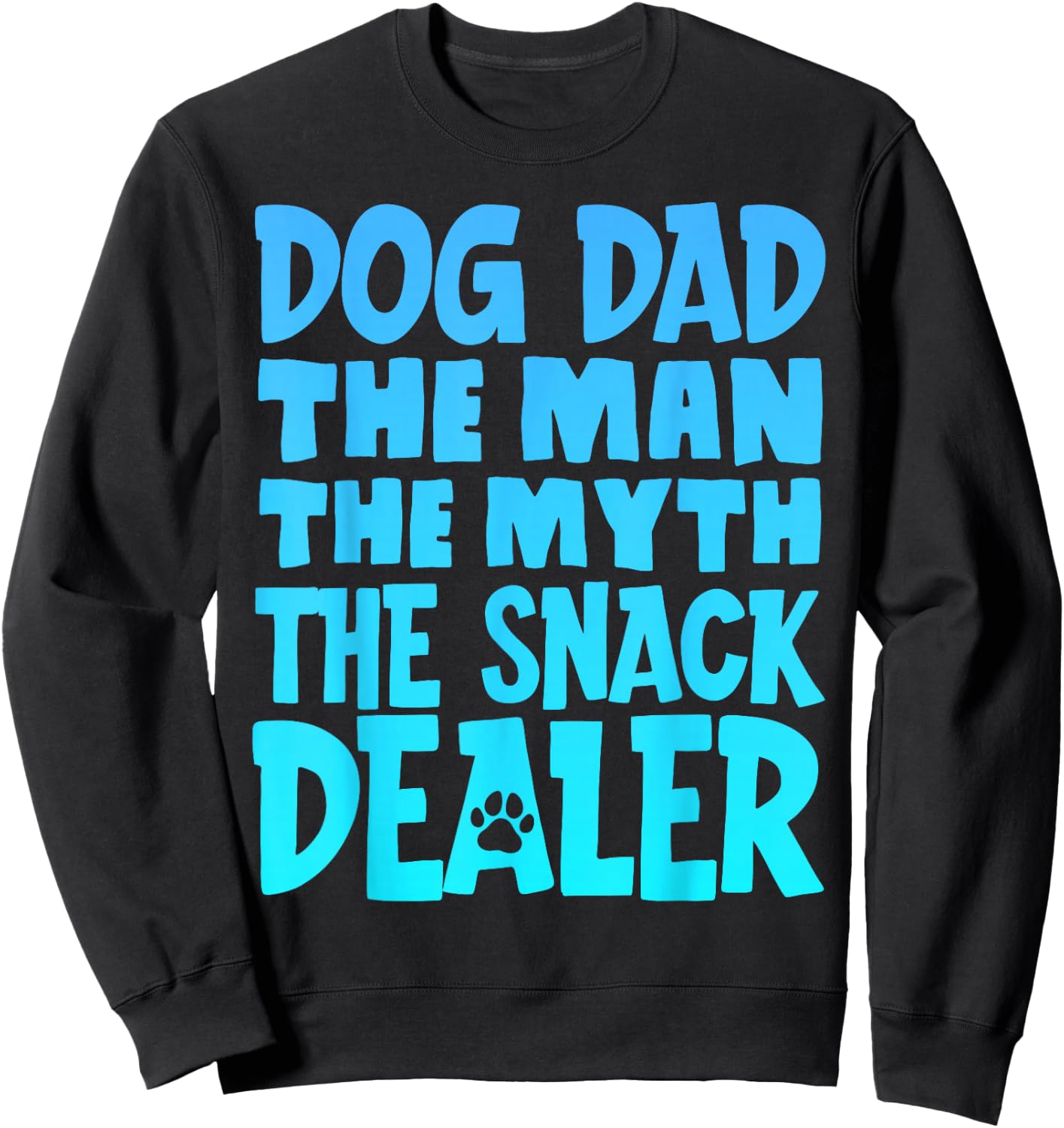 Dog Dad The Man The Myth The Snack Dealer Sweatshirt - Sweatshirt | Black