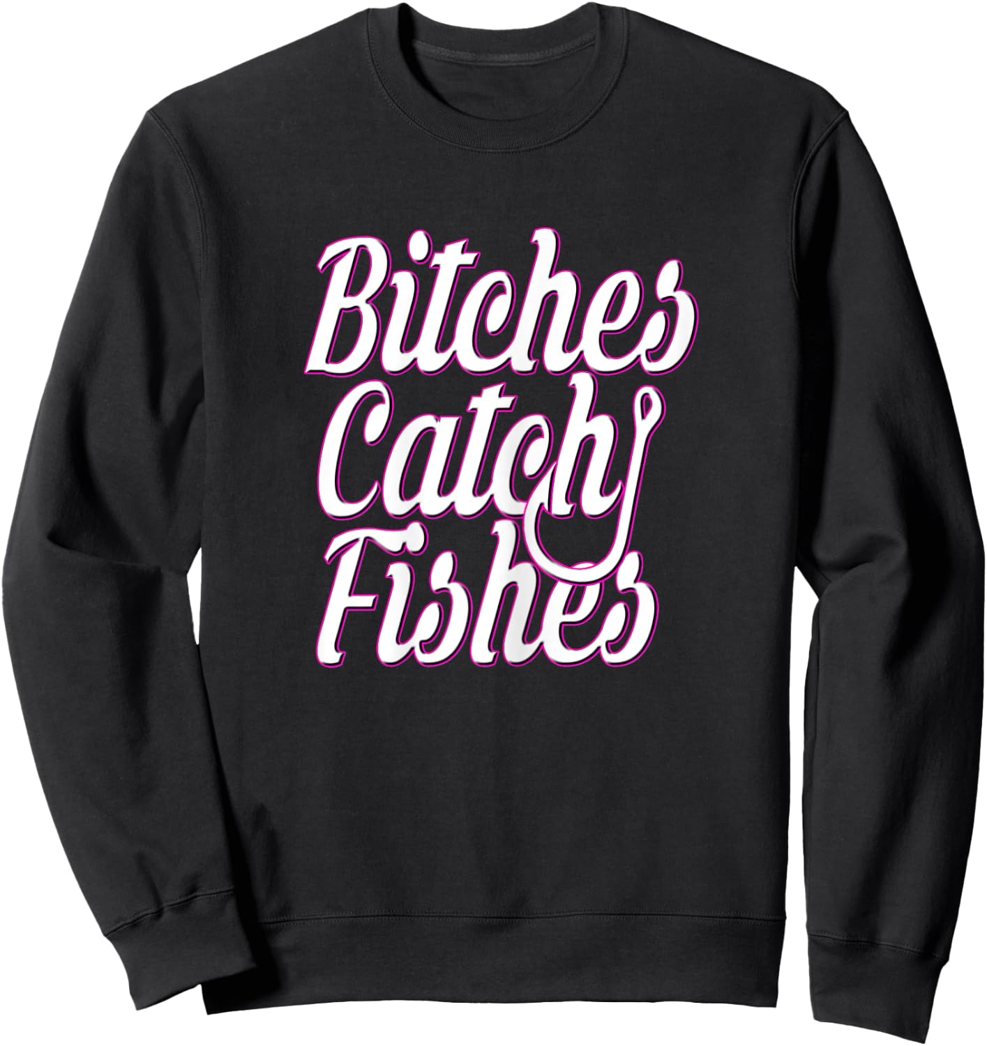 Bitches Catch Fishes Sweatshirt - Sweatshirt | Black