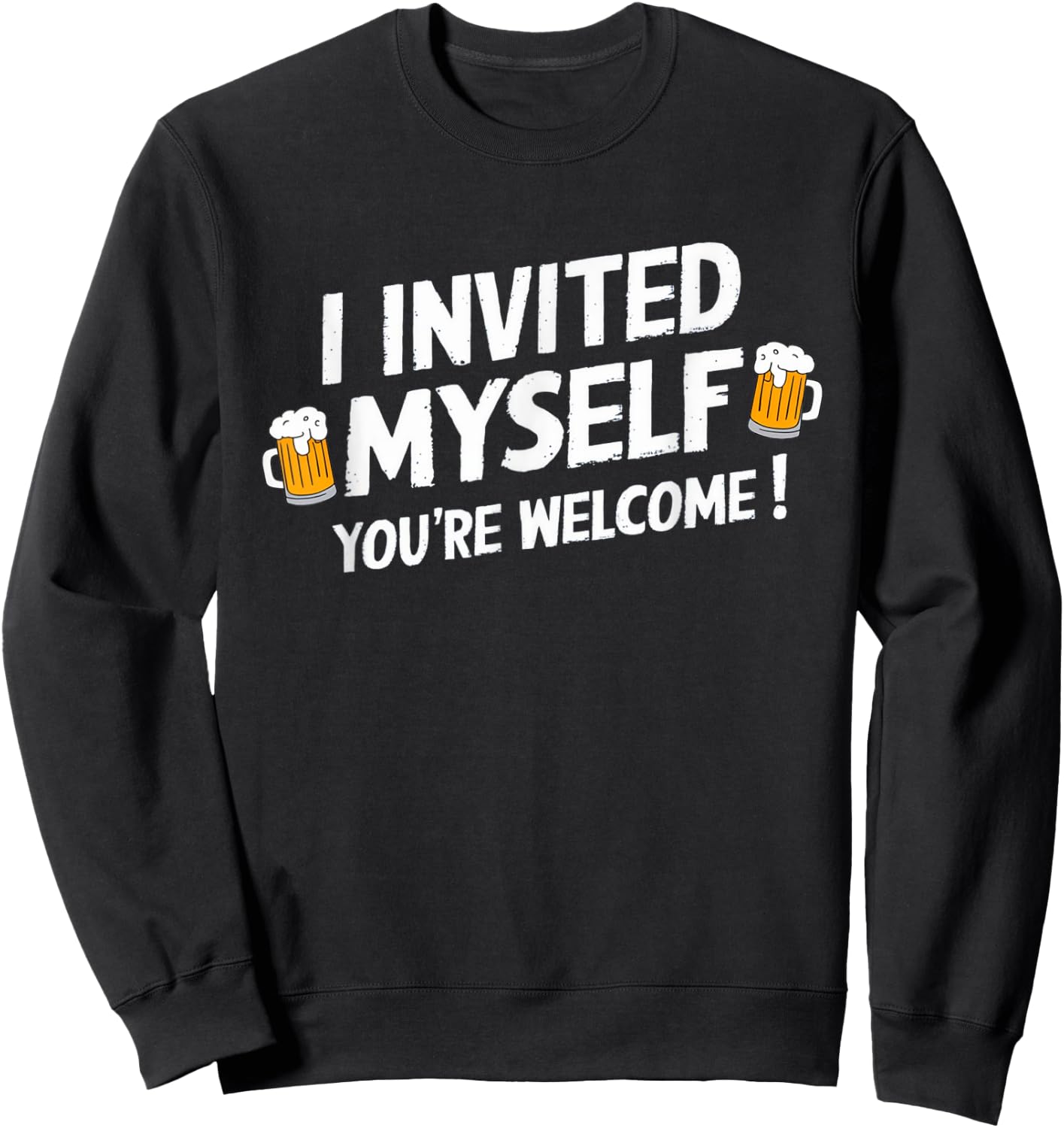 I Invited Myself Uninvited Party Guest BBQ Beer Crasher Sweatshirt - Sweatshirt | Black