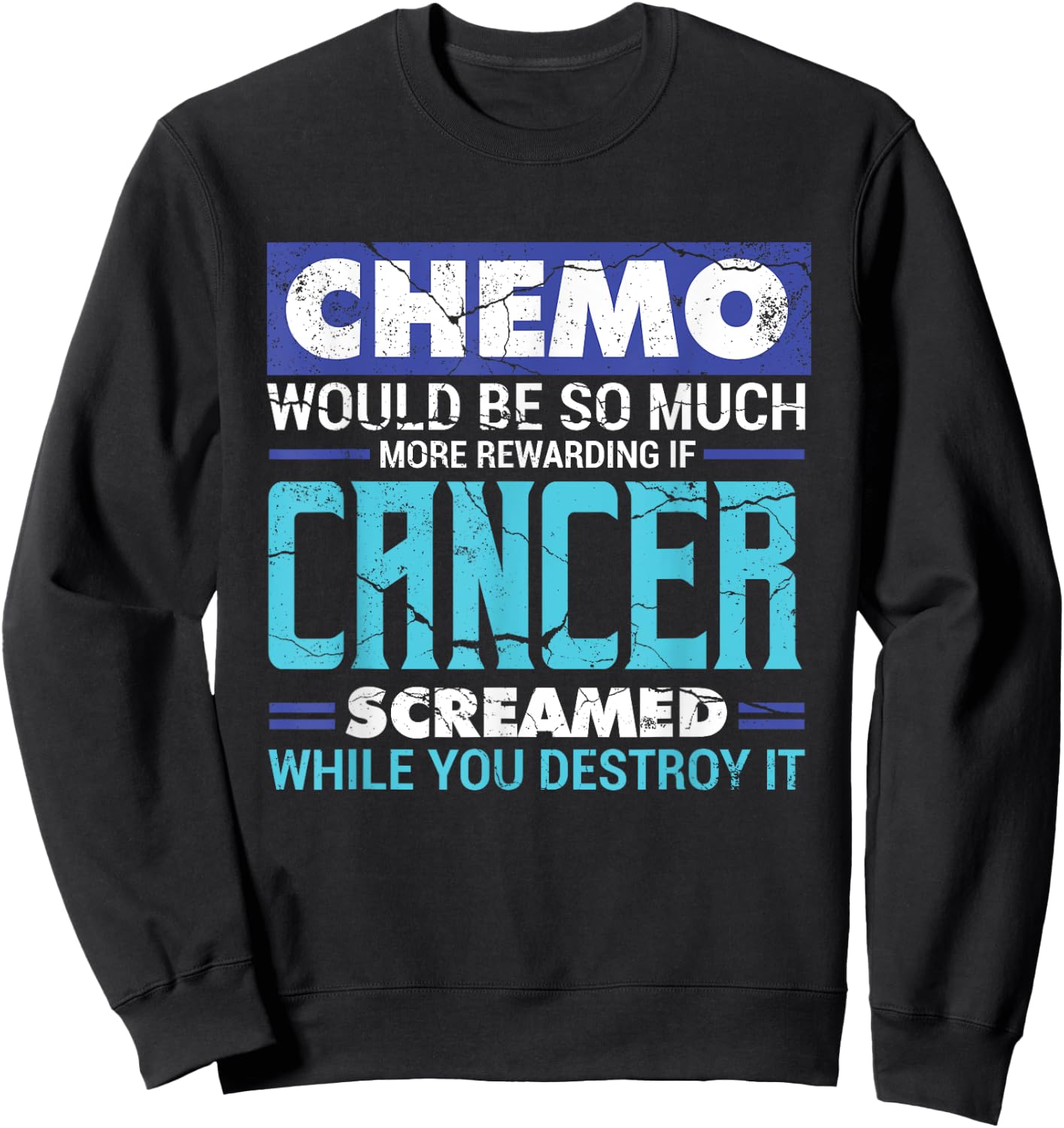 Chemo Would Be So Much More Rewarding | Cancer Awareness Sweatshirt - Sweatshirt | Black