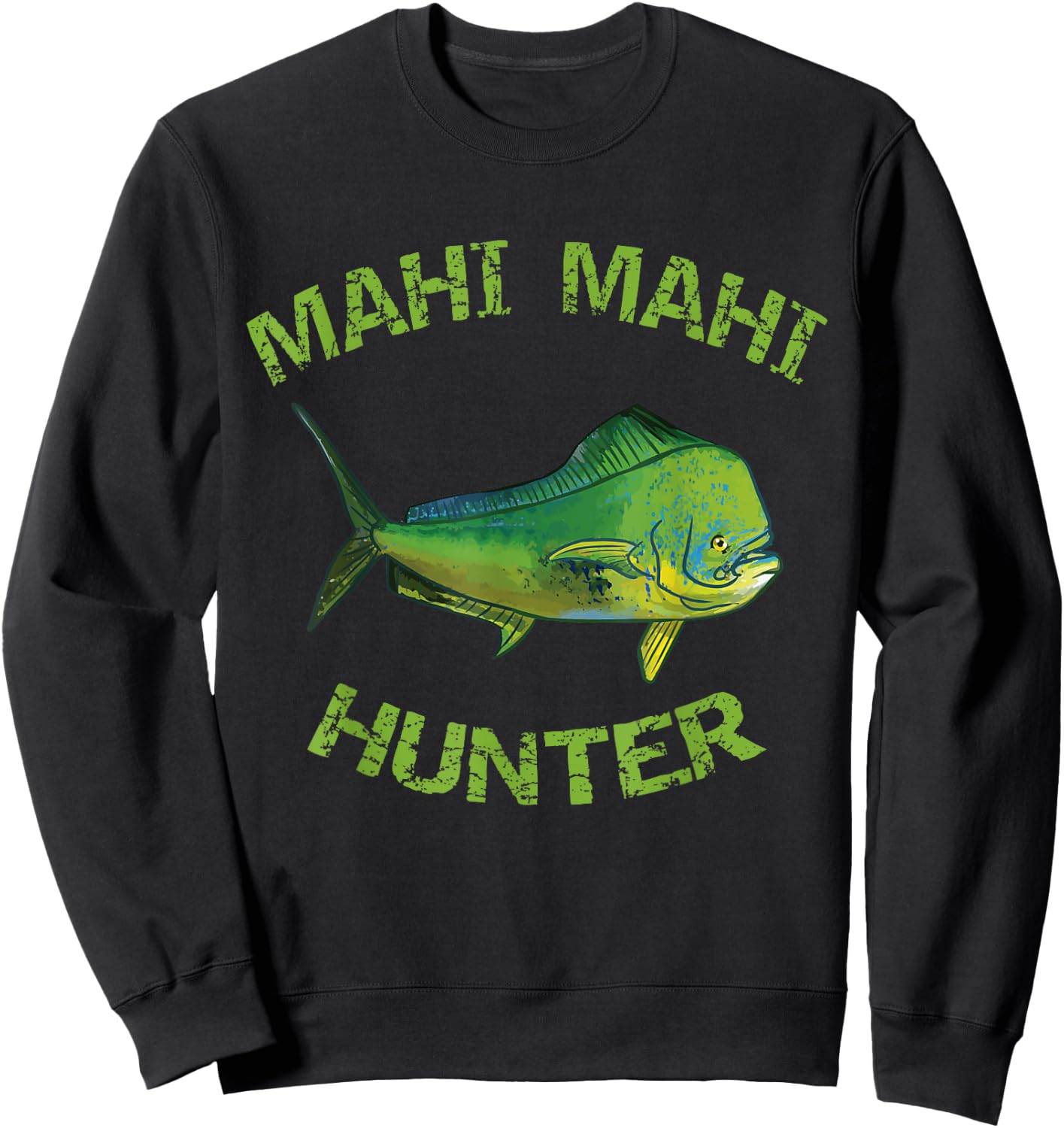 Mahi Mahi Hunter | Mahi Fishing | Dorado | Mahi Mahi Sweatshirt - Sweatshirt | Black