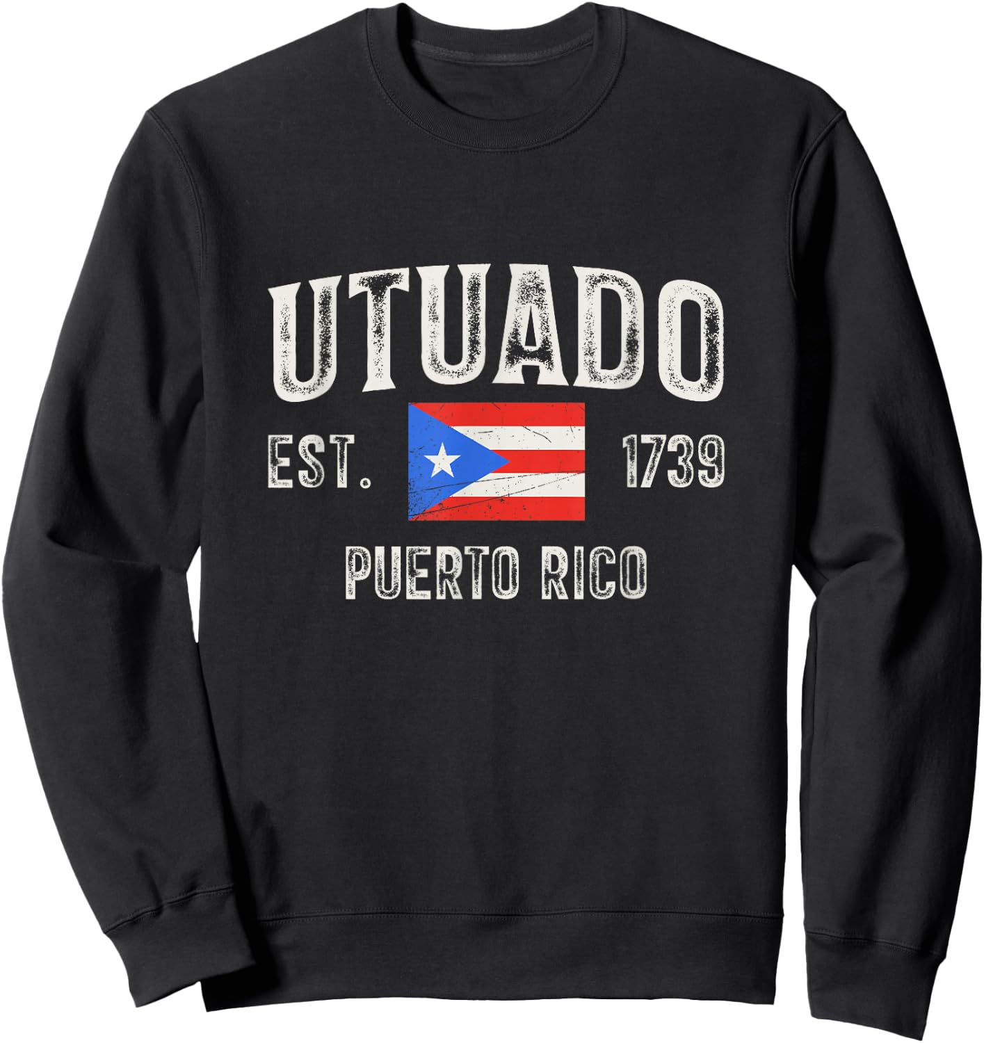 Utuado Puerto Rico 1739, Puerto Rico Flag Sweatshirt - Sweatshirt | Black