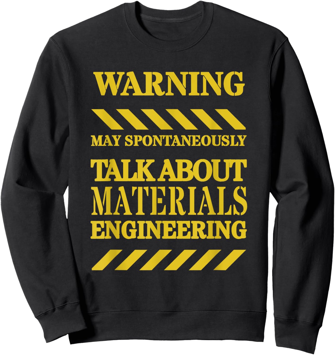 Materials Engineer Funny Warning Sweatshirt - Sweatshirt | Black