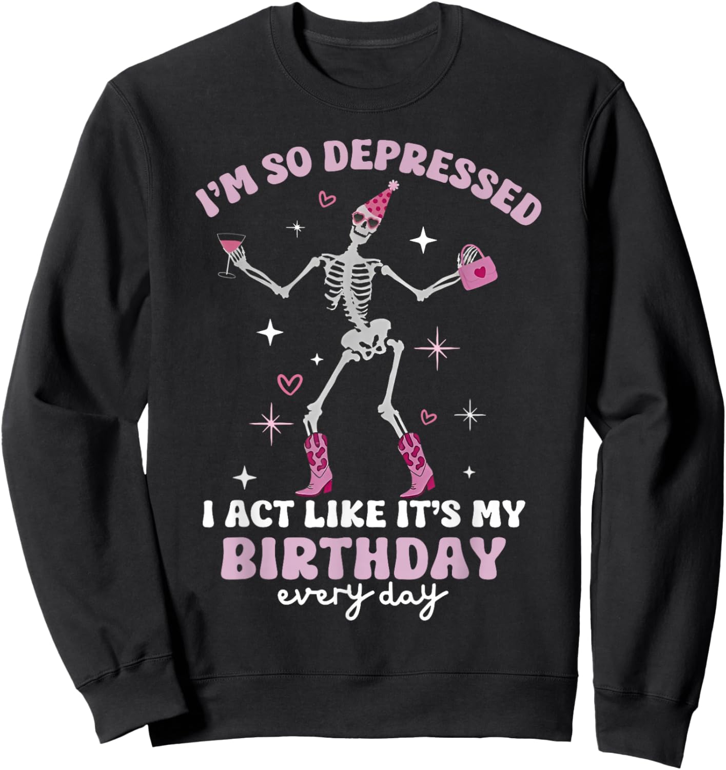 Skeleton I'm So Depressed I Act Like It's My Birthday Sweatshirt - Sweatshirt | Black