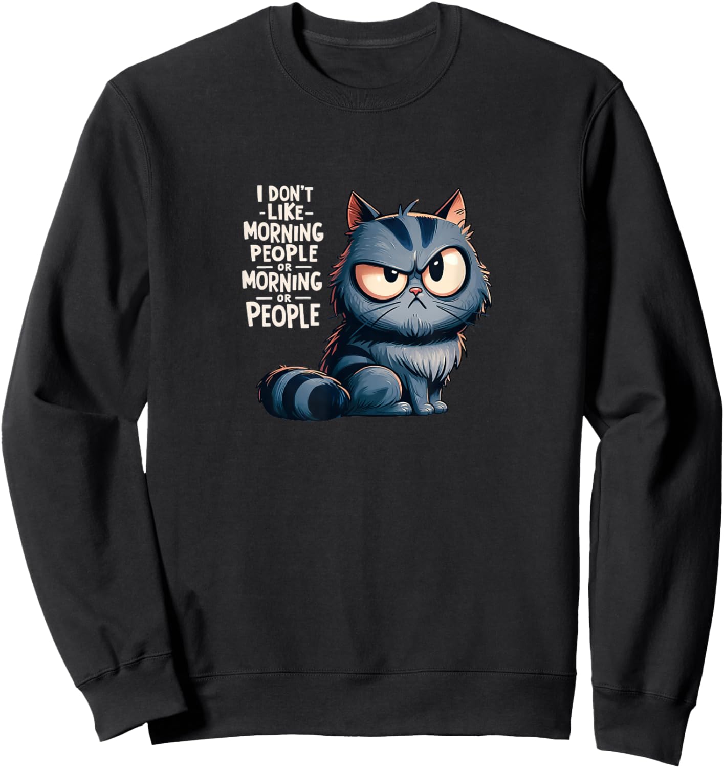 I dont like morning people or morning or people Sweatshirt - Sweatshirt | Black