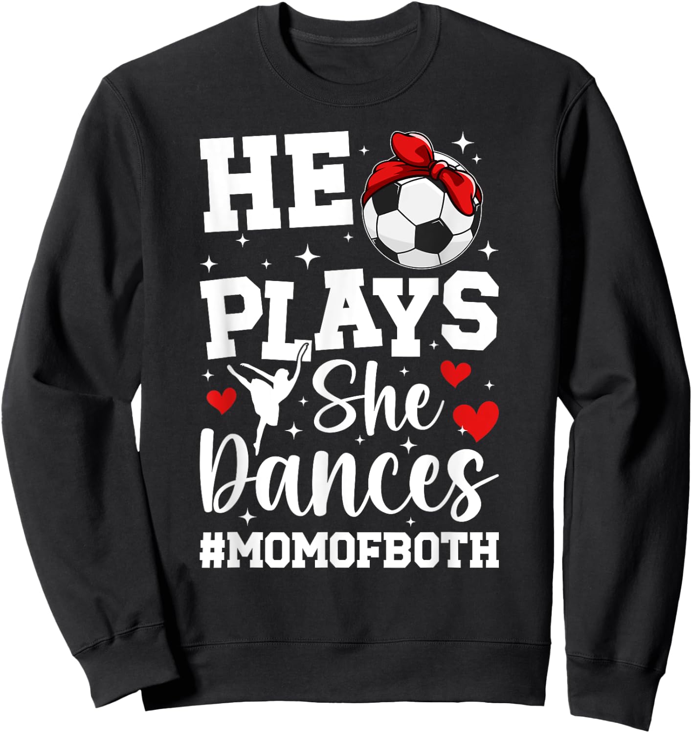 He Plays She Dances Mom Of Both Dance And Soccer Mom Sweatshirt - Sweatshirt | Black