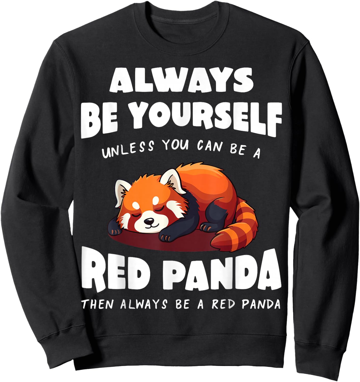 Red Panda Always be yourself unless you can be a Red Panda Sweatshirt - Sweatshirt | Black
