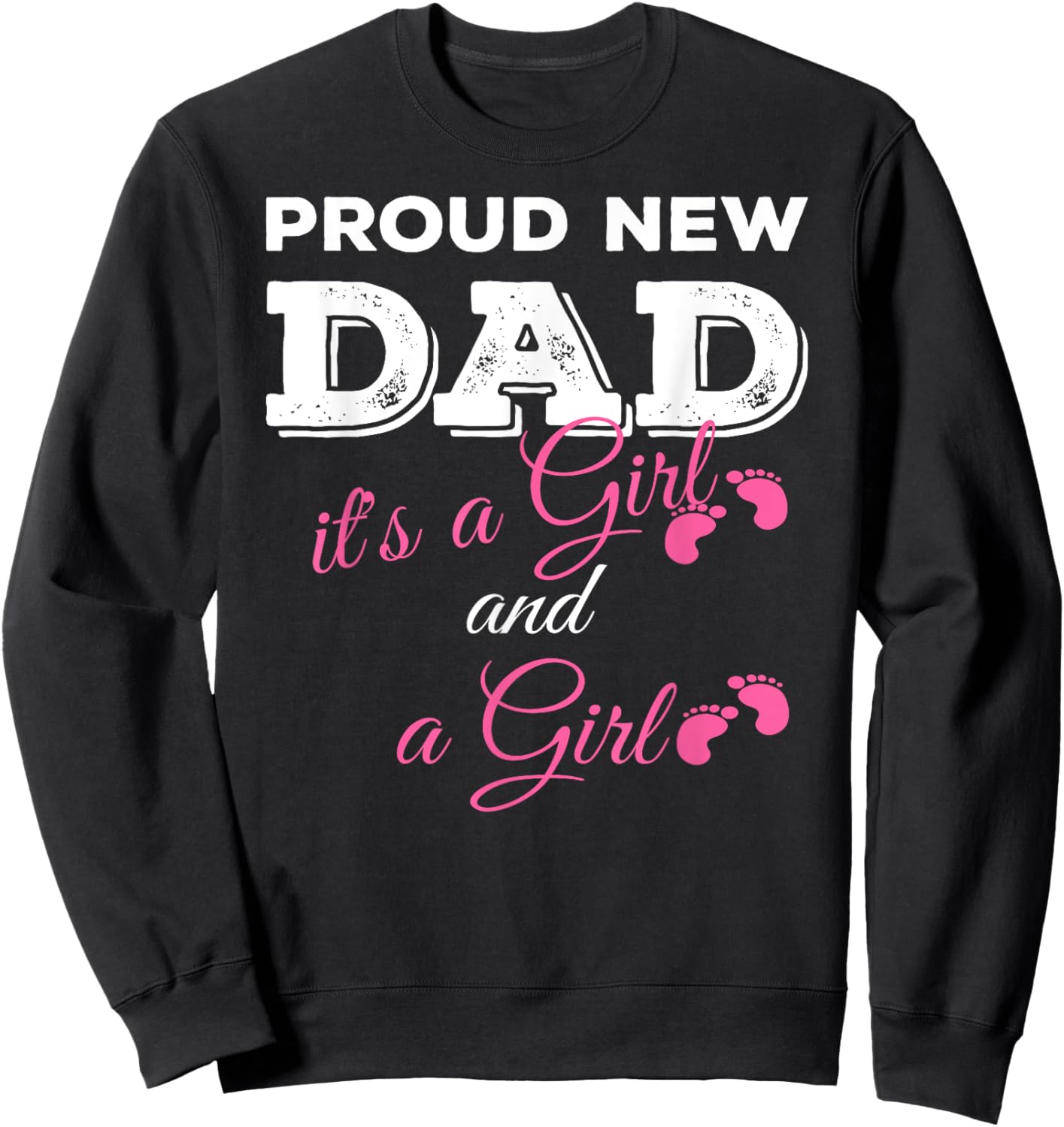 Proud New Dad it's a Girl and Girl Twin Girls Daddy Sweatshirt - Sweatshirt | Black