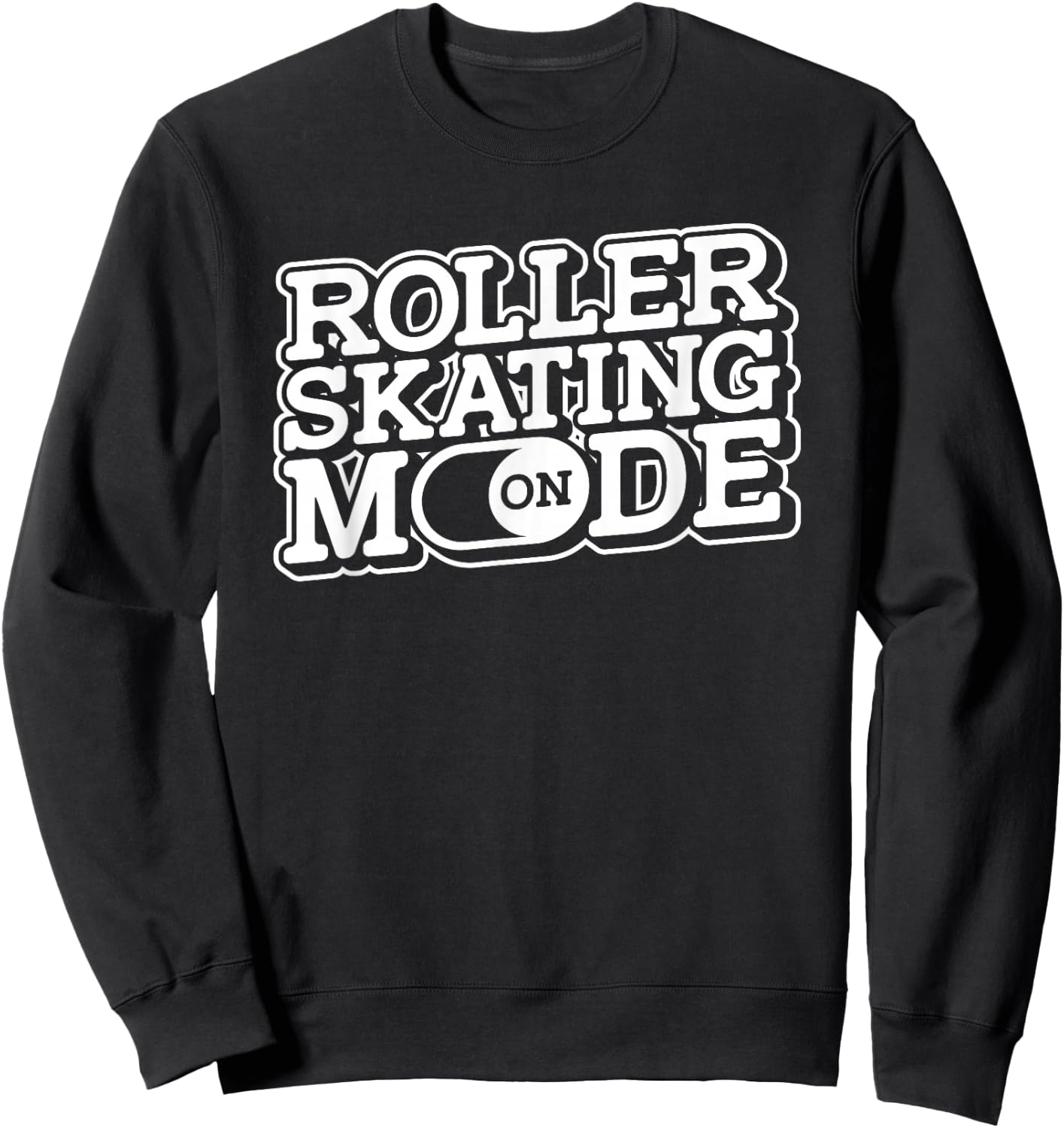 Roller Skating Mode On - Roller Skates Derby Roller Skater Sweatshirt - Sweatshirt | Black
