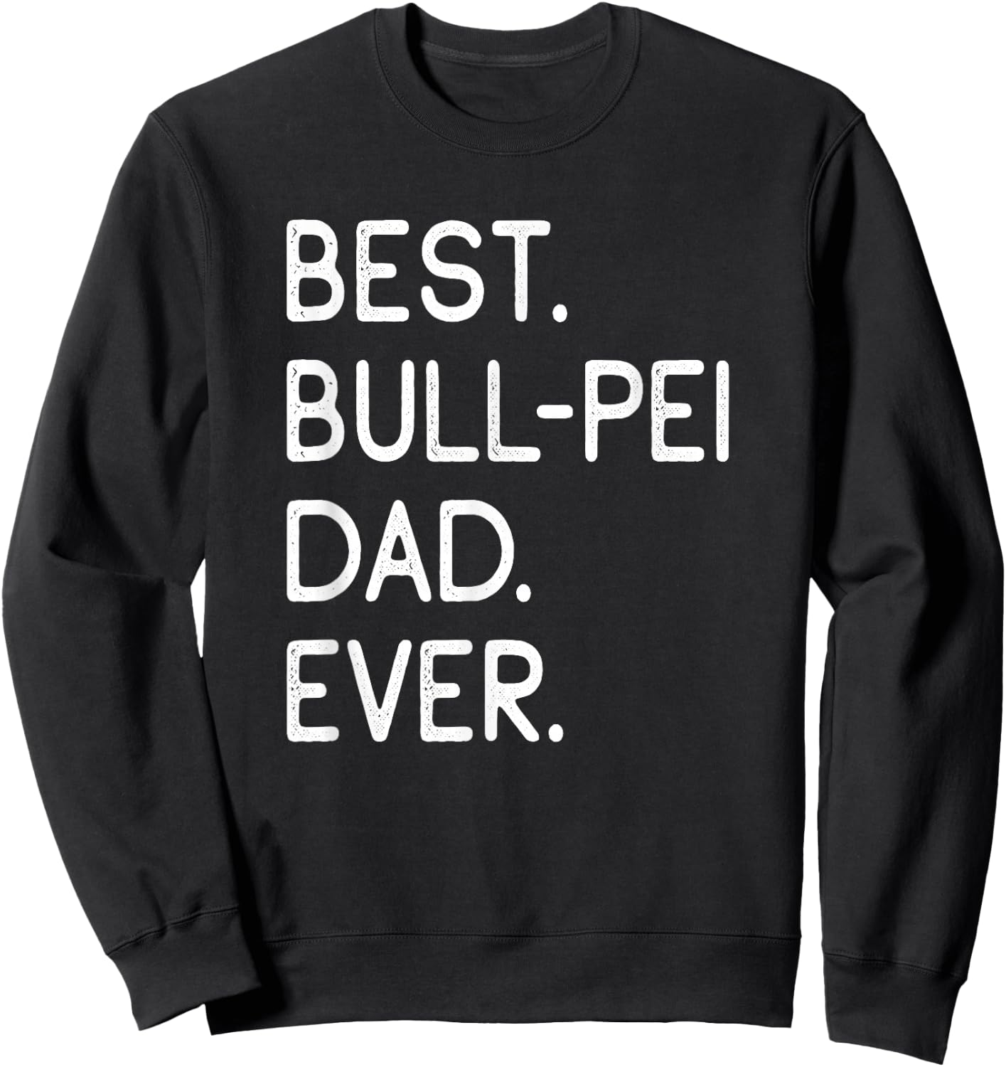 Bullpei Best Bull-Pei Dad Ever Sweatshirt - Sweatshirt | Black