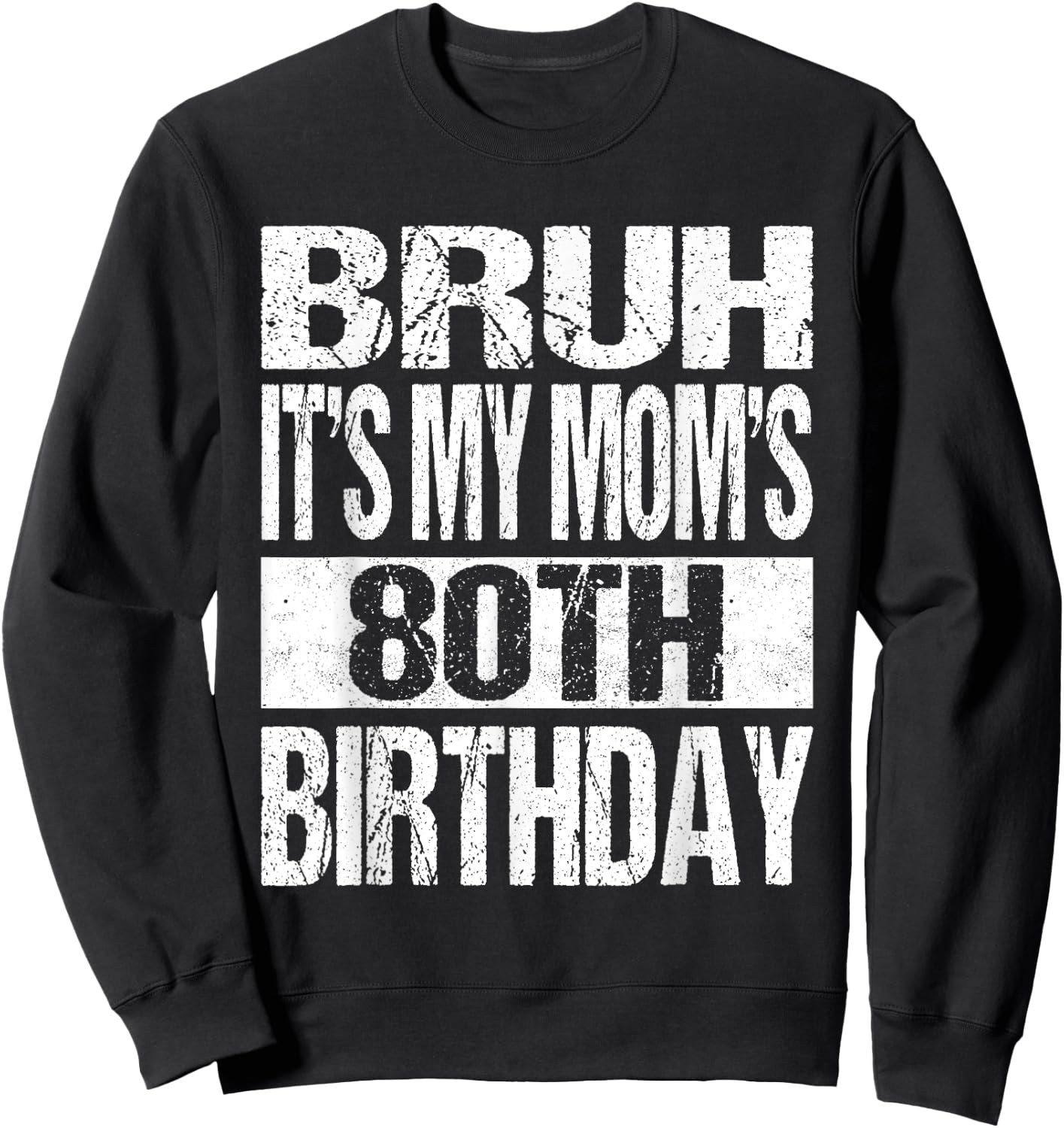 Bruh It's My Mom's 80th Birthday Funny Vintage Mom Birthday Sweatshirt - Sweatshirt | Black