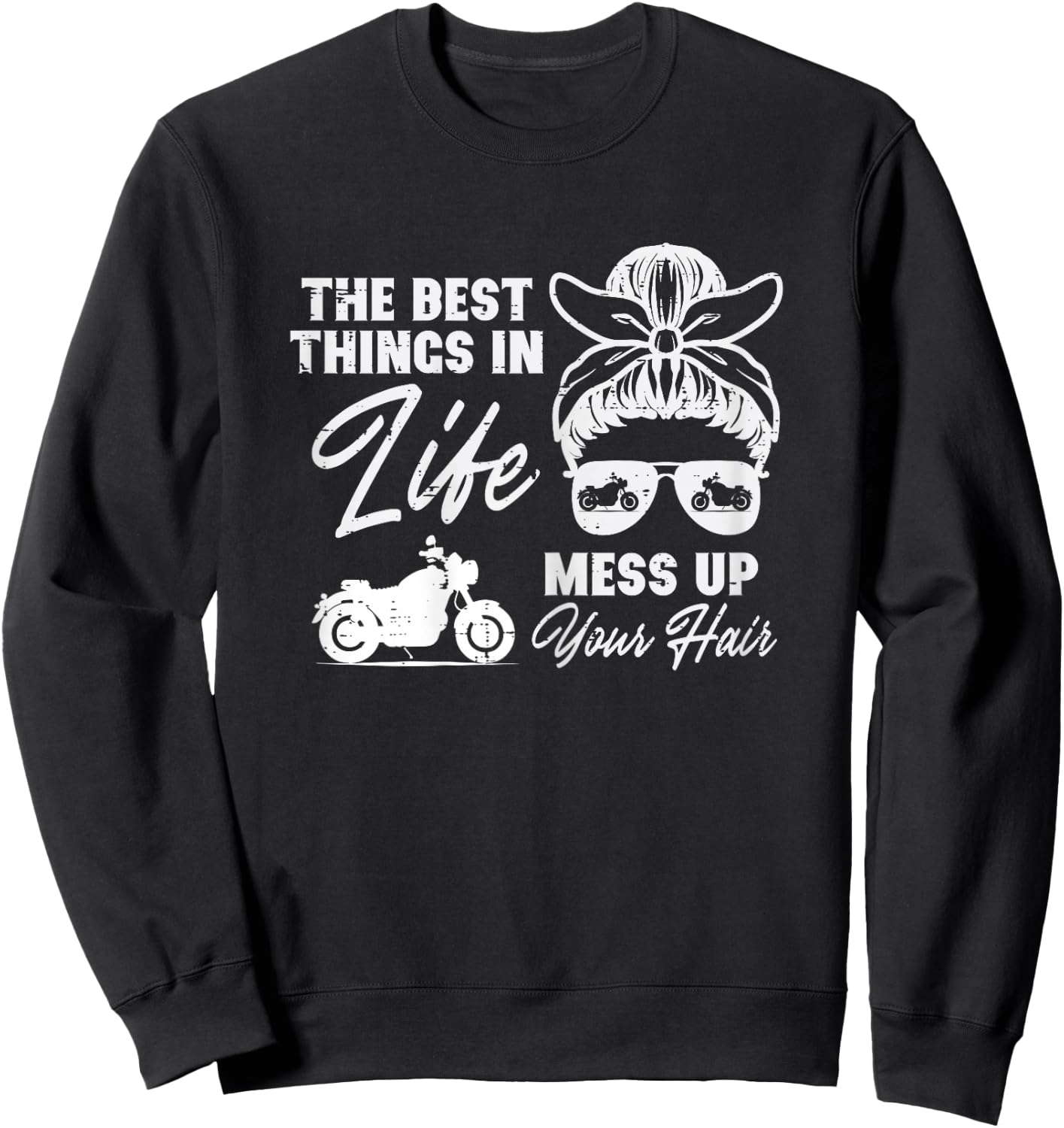 Best Thing In Life Messy Up Your Hair Biker Messy Bun Women Sweatshirt - Sweatshirt | Black