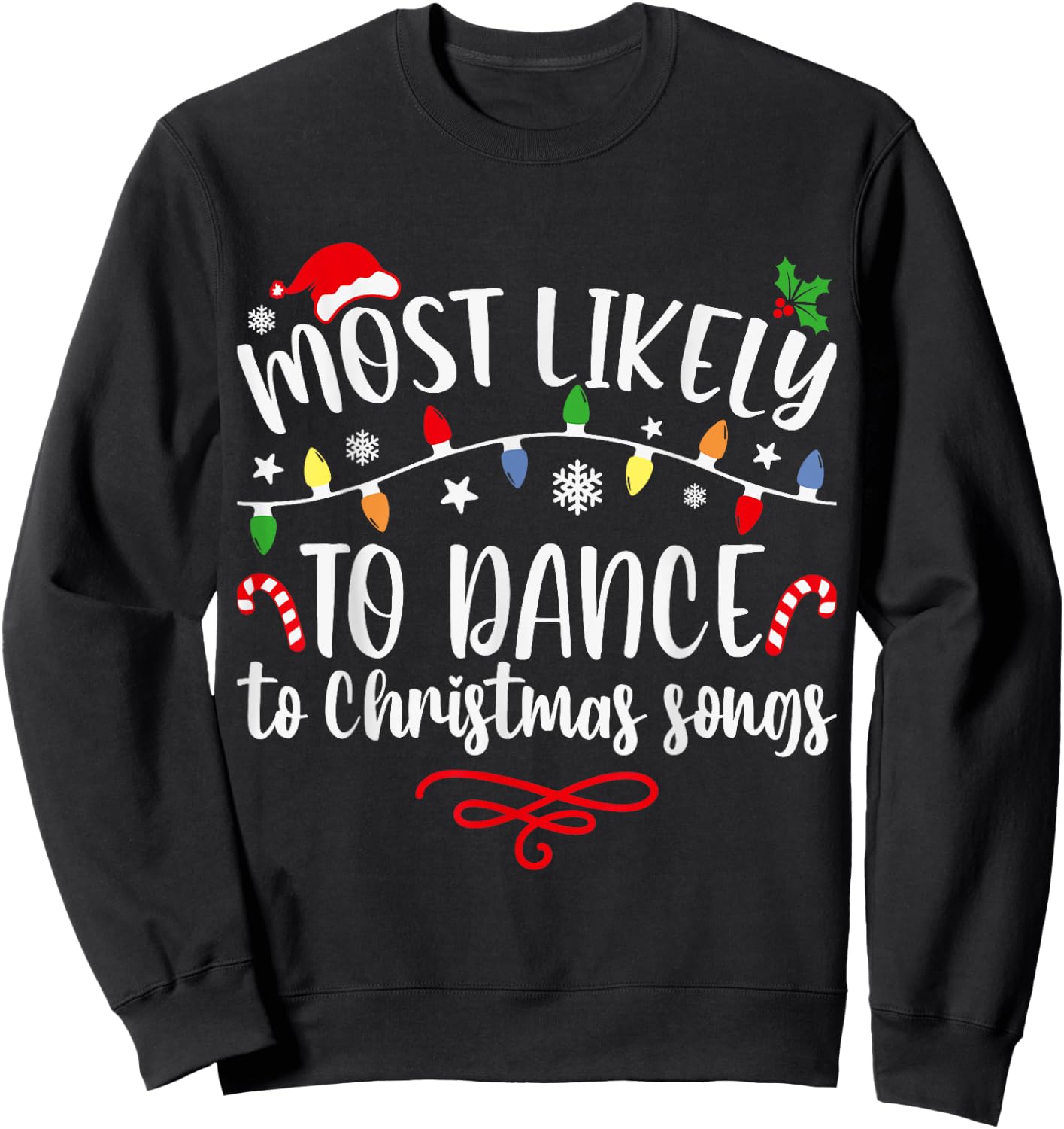 Most likely to dance to Christmas songs funny Xmas Sweatshirt - Sweatshirt | Black